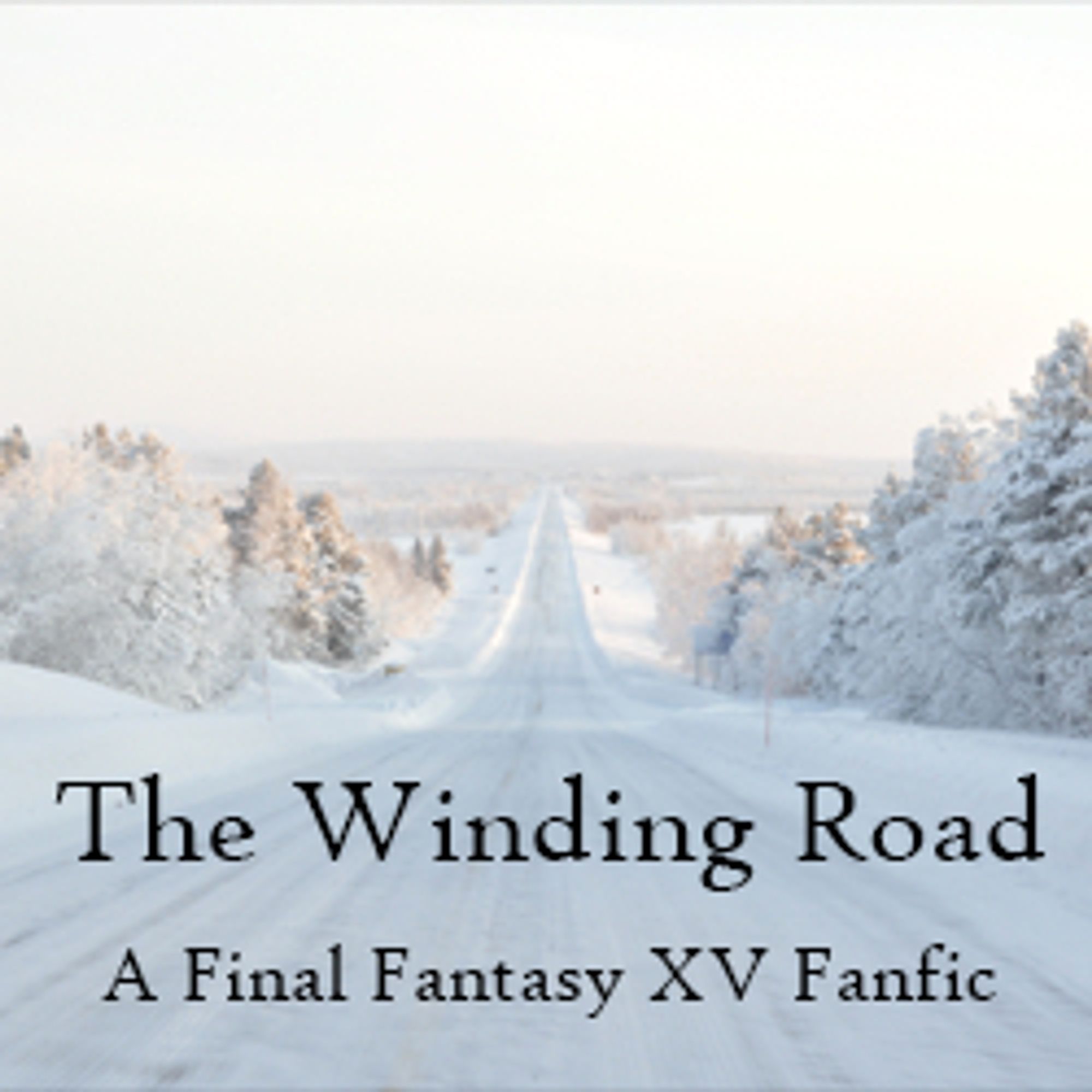 Image of a snowy road with the text "The Winding Road, A FFXV Fanfic."

Photo by Kristaps Grundsteins on Unsplash