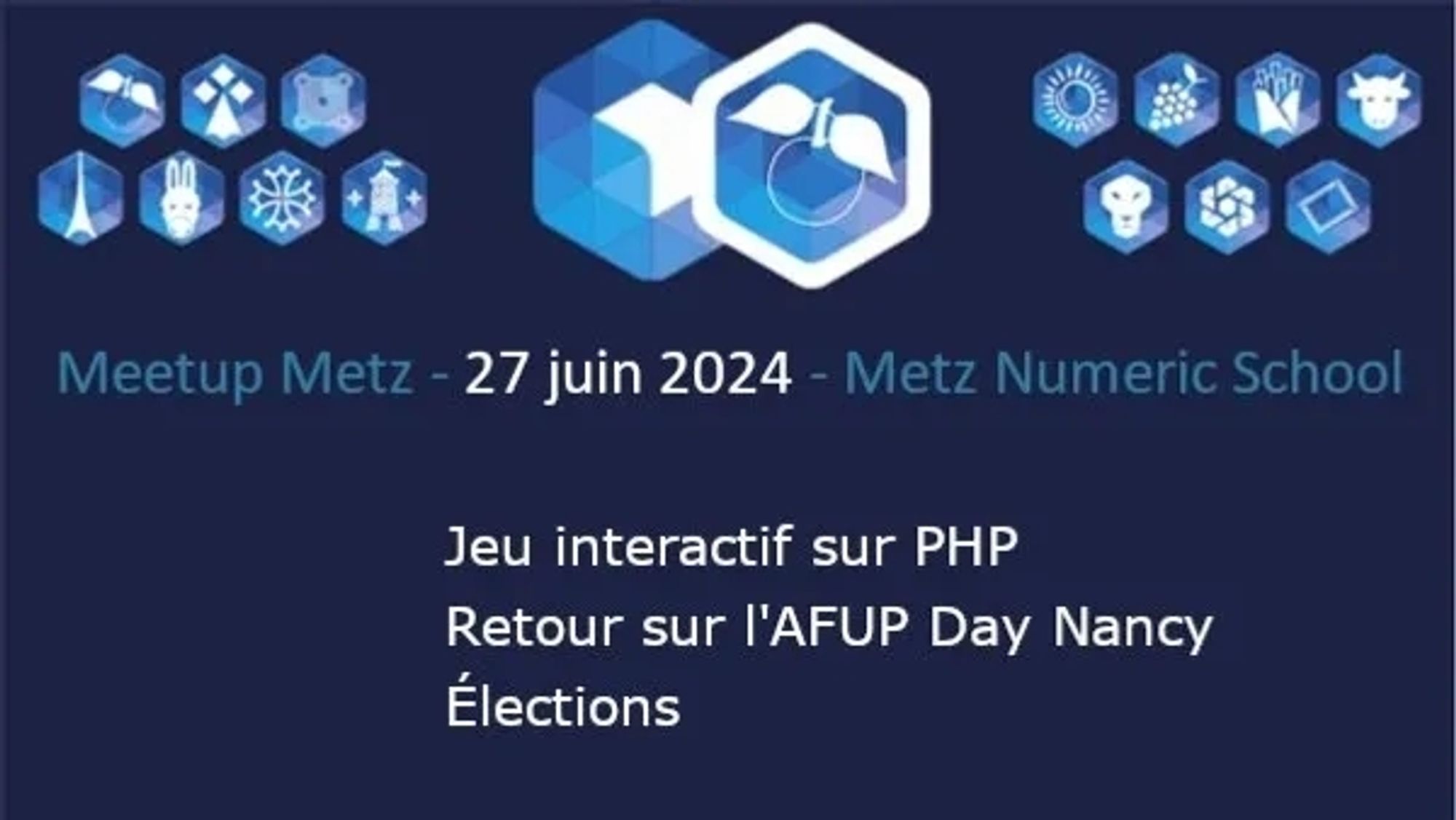 Meetup de l'antenne lorraine de l'afup chez Metz Numeric School le jeudi 27 juin. Jeu interactif sur PHP, retour sur l'afup day Nancy, élections