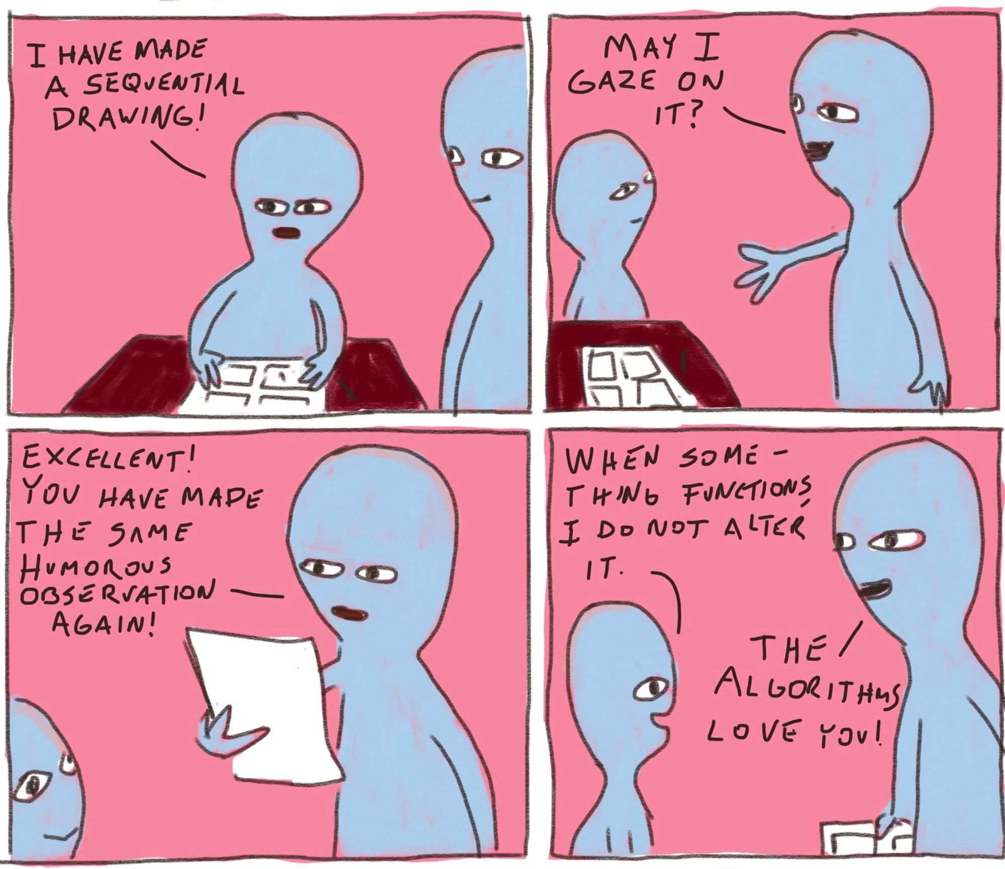 A comic mocking the naive aliens guy. One has made a sequential drawing; the other alien loves it because it makes the same humorous observation again