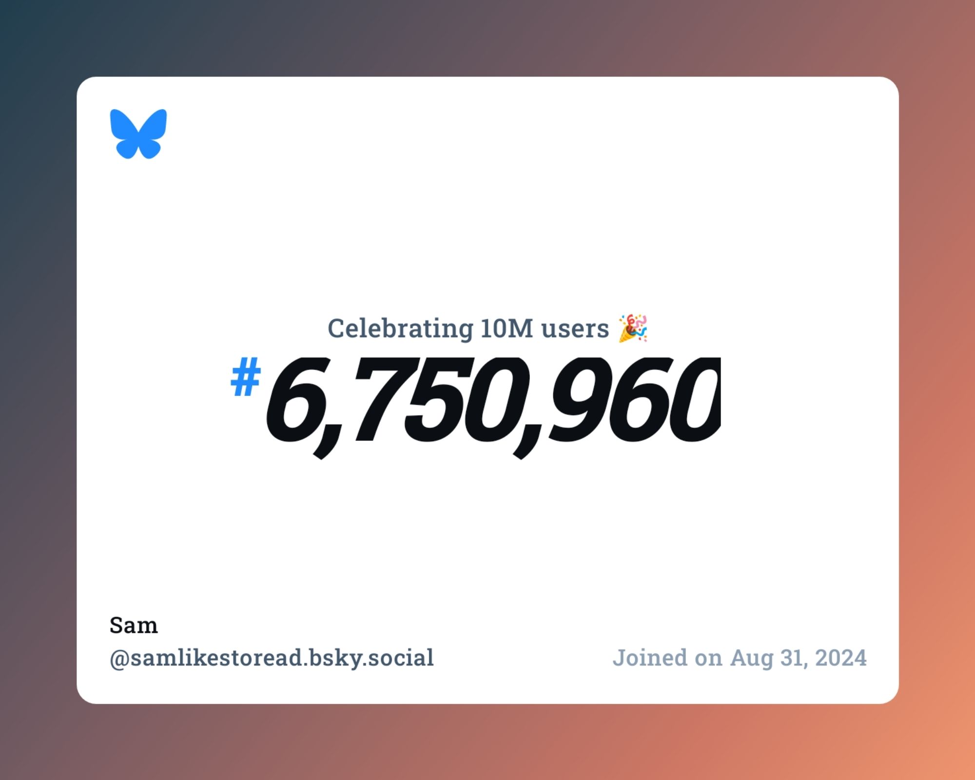 A virtual certificate with text "Celebrating 10M users on Bluesky, #6,750,960, Sam ‪@samlikestoread.bsky.social‬, joined on Aug 31, 2024"