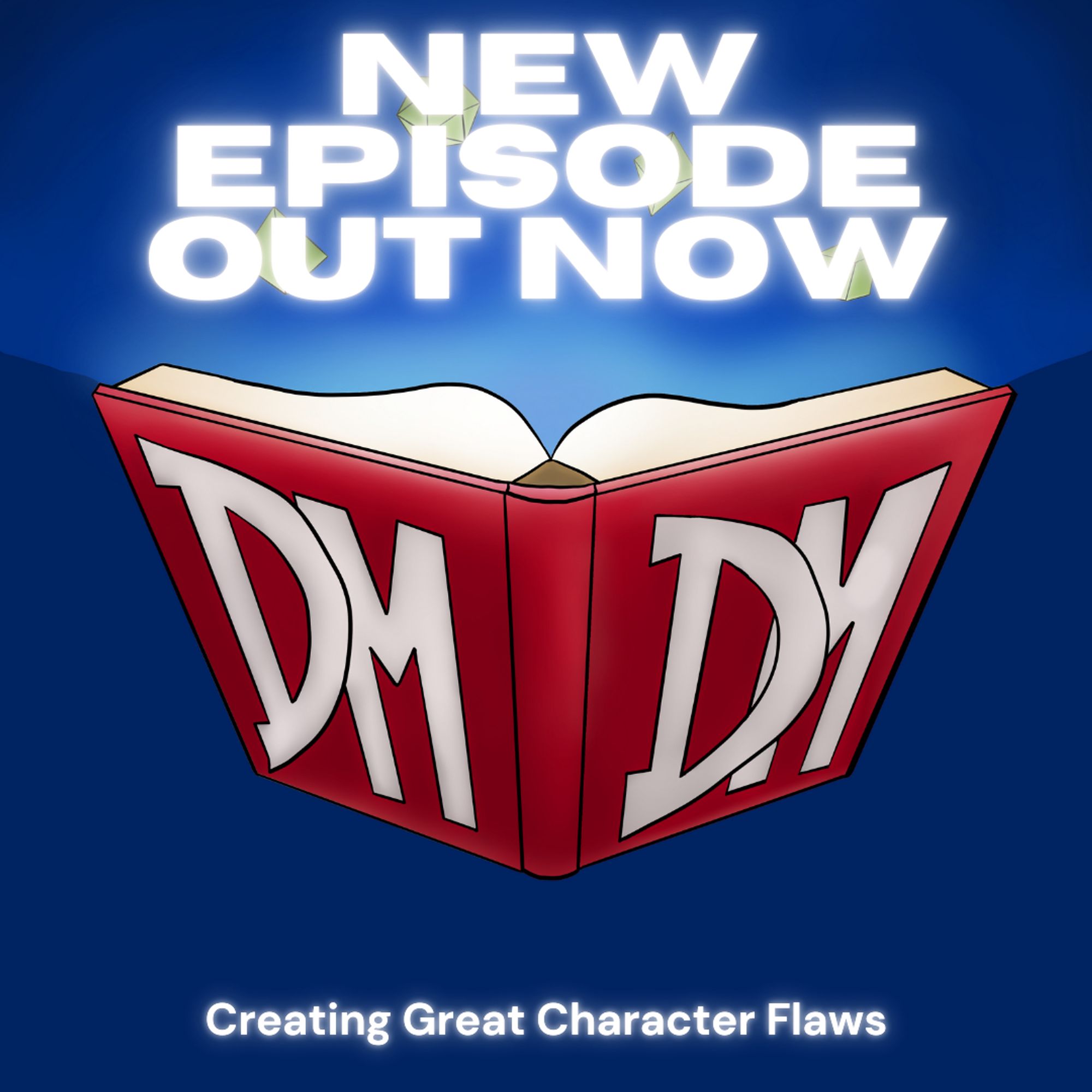 DoubleDM New Episode Out Now Image showing the DDM Logo: A Book with glowing pages and a red binder with "DM DM" on it. The Text reads: "New Episode Out Now - Creating Great Character Flaws"