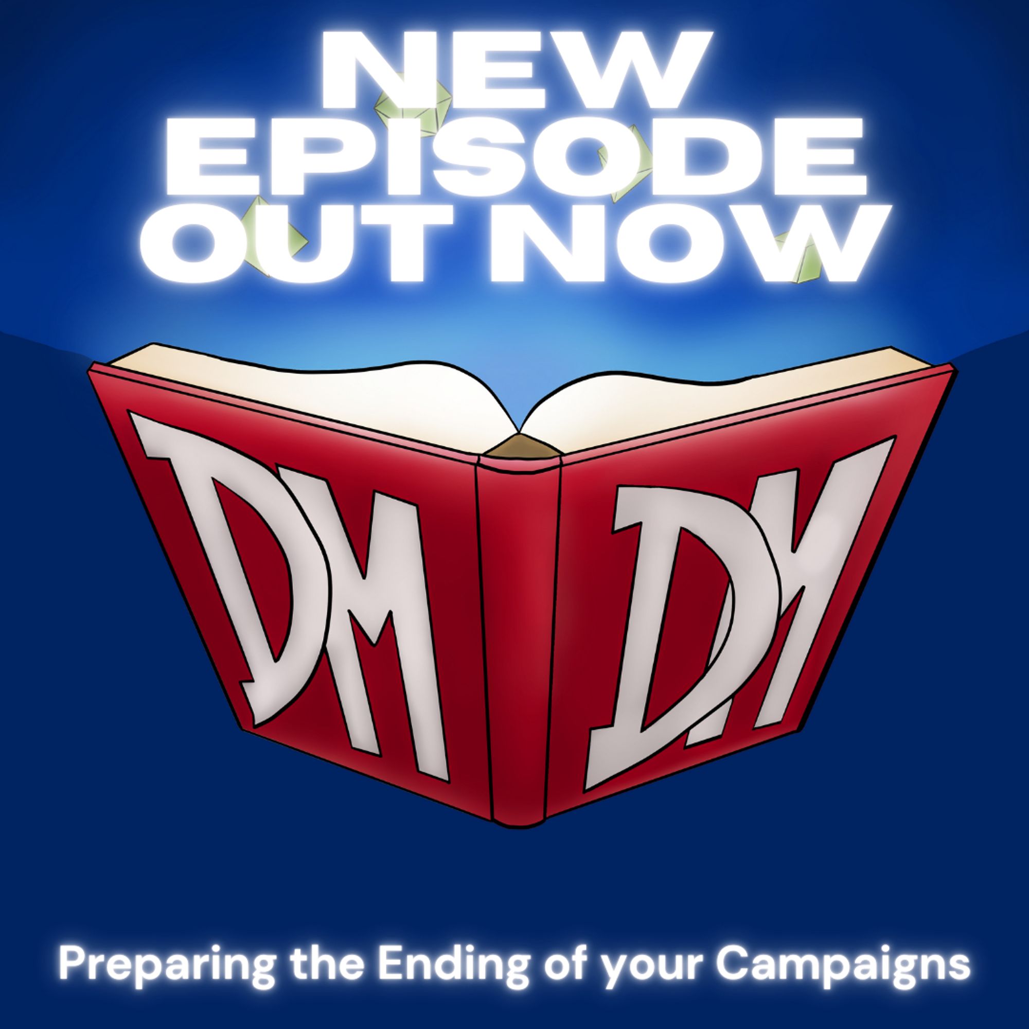 DoubleDM New Episode Out Now Image showing the DDM Logo: A Book with glowing pages and a red binder with "DM DM" on it. The Text reads: "New Episode Out Now - Preparing the Ending of your Campaigns"