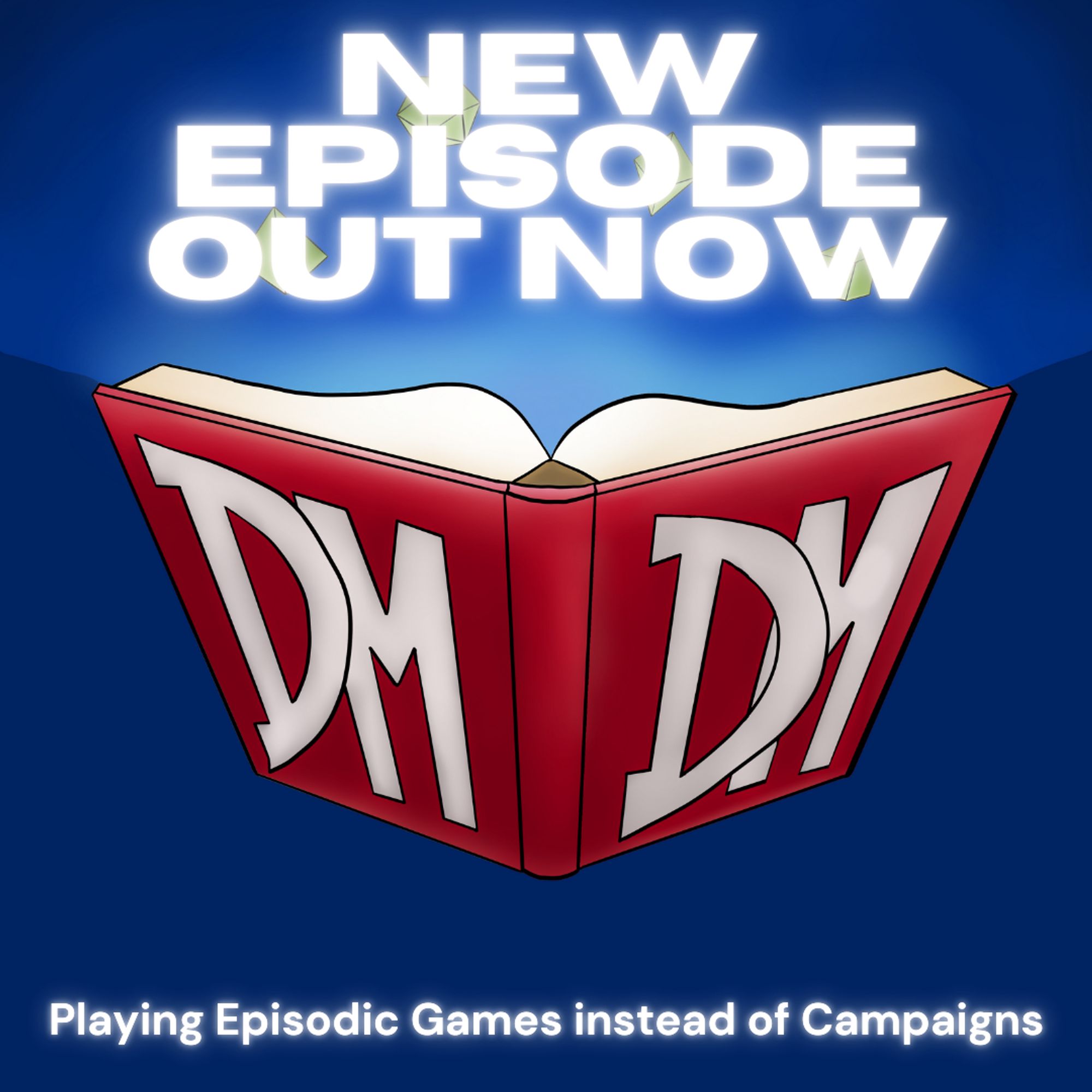 DoubleDM New Episode Out Now Image showing the DDM Logo: A Book with glowing pages and a red binder with "DM DM" on it. The Text reads: "New Episode Out Now - Playing Episodic Games instead of Campaigns"