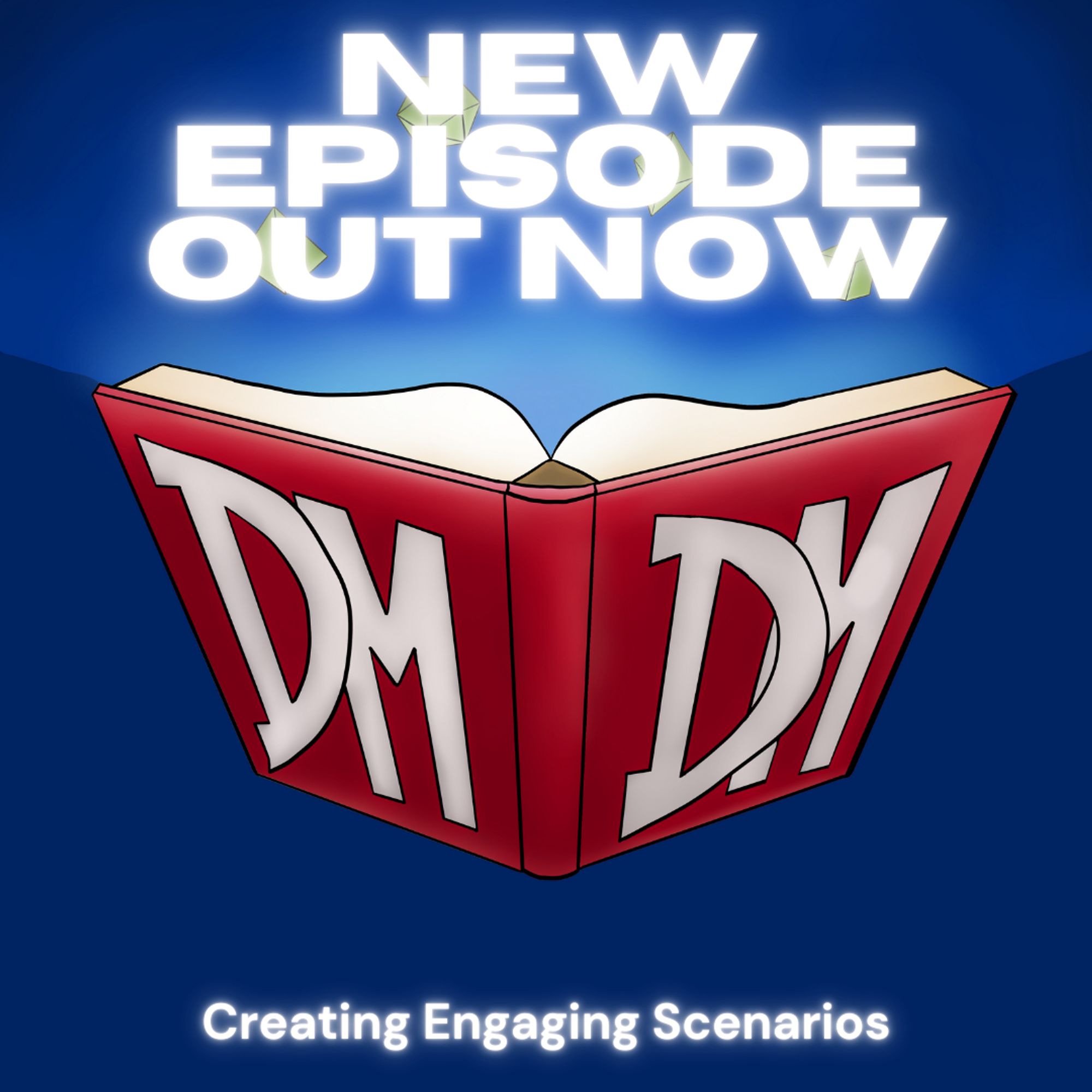 DoubleDM New Episode Out Now Image showing the DDM Logo: A Book with glowing pages and a red binder with "DM DM" on it. The Text reads: "New Episode Out Now - Creating engaging Scenarios"