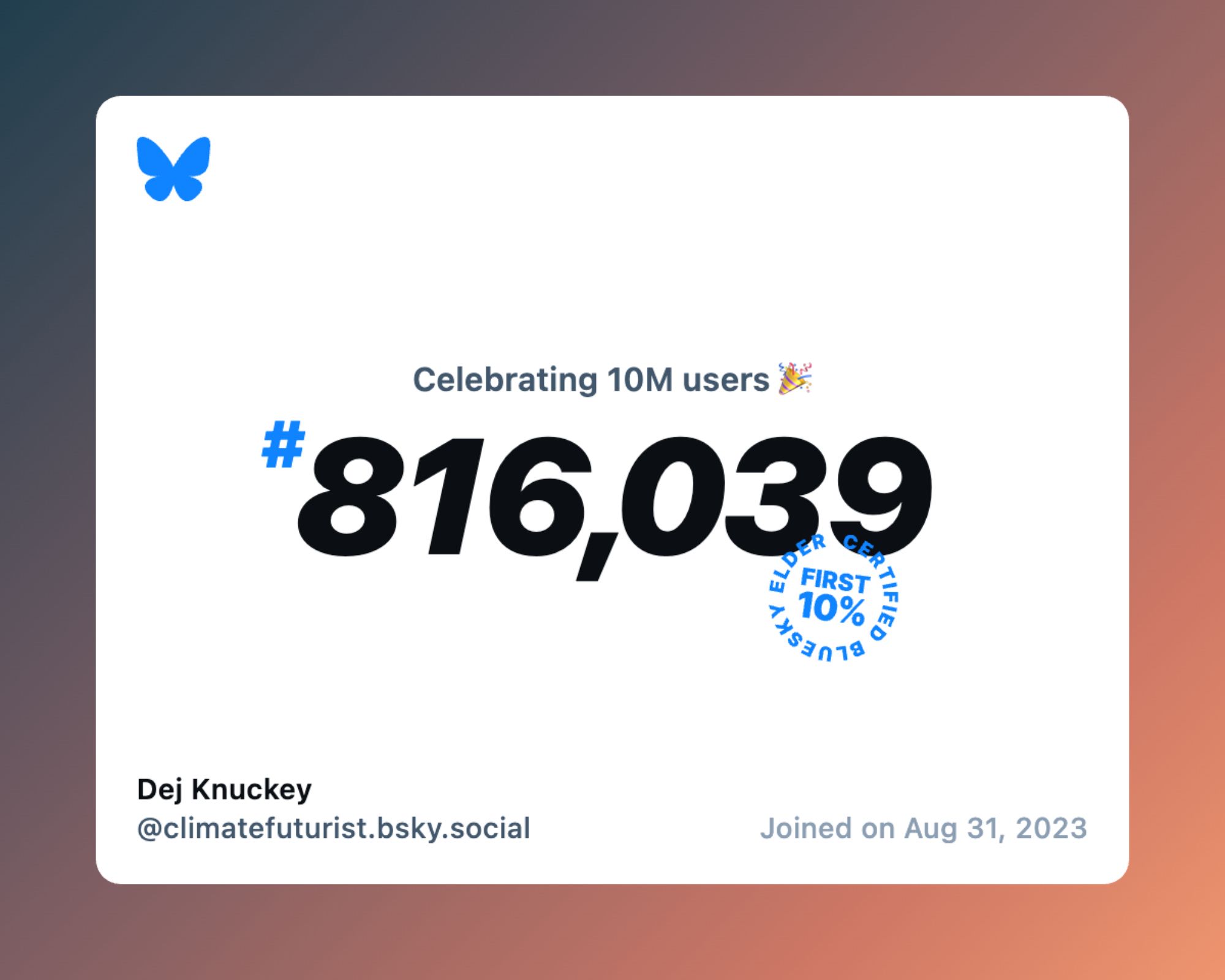 A virtual certificate with text "Celebrating 10M users on Bluesky, #816,039, Dej Knuckey ‪@climatefuturist.bsky.social‬, joined on Aug 31, 2023"