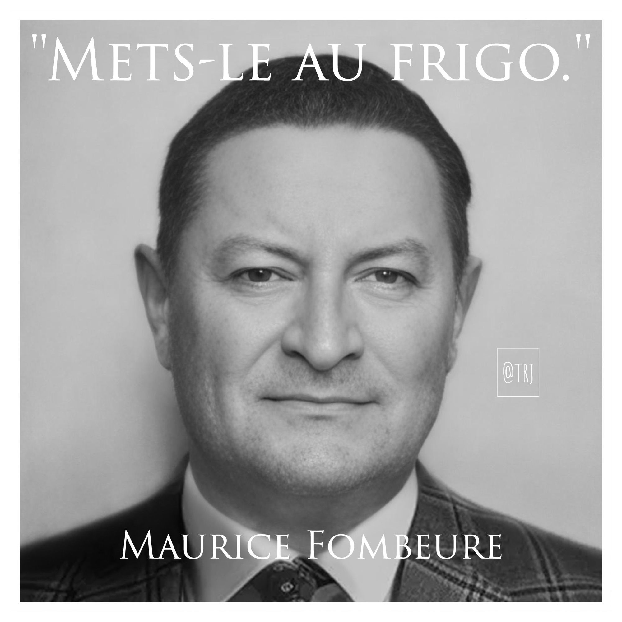 Photo de Maurice Fombeure
Citation apocryphe : "Mets-le au frigo."