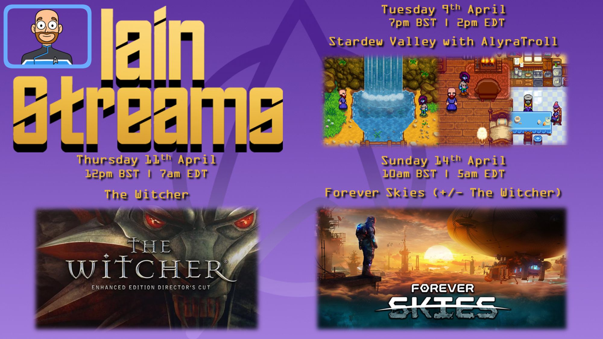 Grahpic of stream schedule:
Tues 9th April 7pm BST: Stardew Valley with AlyraTroll
Thurs 11th April 12pm BST: The Witcher
Sun 14th April 10am BST: Forever Skies