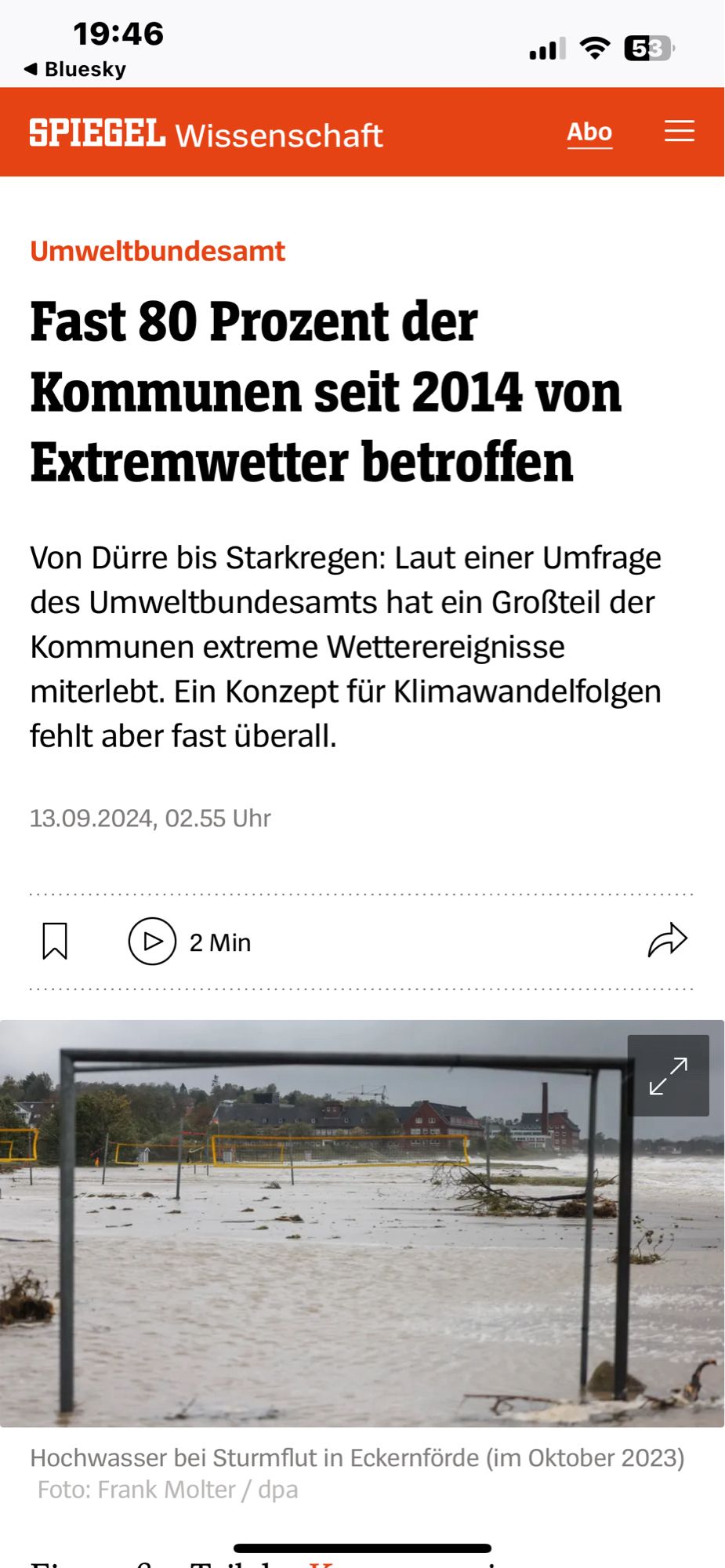 Spiegel Meldung: Fast 80 Prozent der Kommunen seit 2014 von Extremwetter betroffen
Von Dürre bis Starkregen: Laut einer Umfrage des Umweltbundesamts hat ein Großteil der Kommunen extreme Wetterereignisse miterlebt. Ein Konzept für Klimawandelfolgen fehlt aber fast überall.

https://www.spiegel.de/wissenschaft/natur/klimakrise-fast-80-prozent-der-kommunen-seit-2014-von-extremwetter-betroffen-a-1e39f078-dff7-4831-9bfc-d9f53423c939