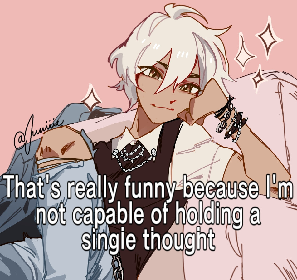 My smooth brain pretty boy OC sitting fashionably on a couch. He has white hair and is wearing a short sleeve shirt, with a lot of jewelry on top. The text at the bottom reads 'That's really funny, because I'm not capable of golding a single thought'