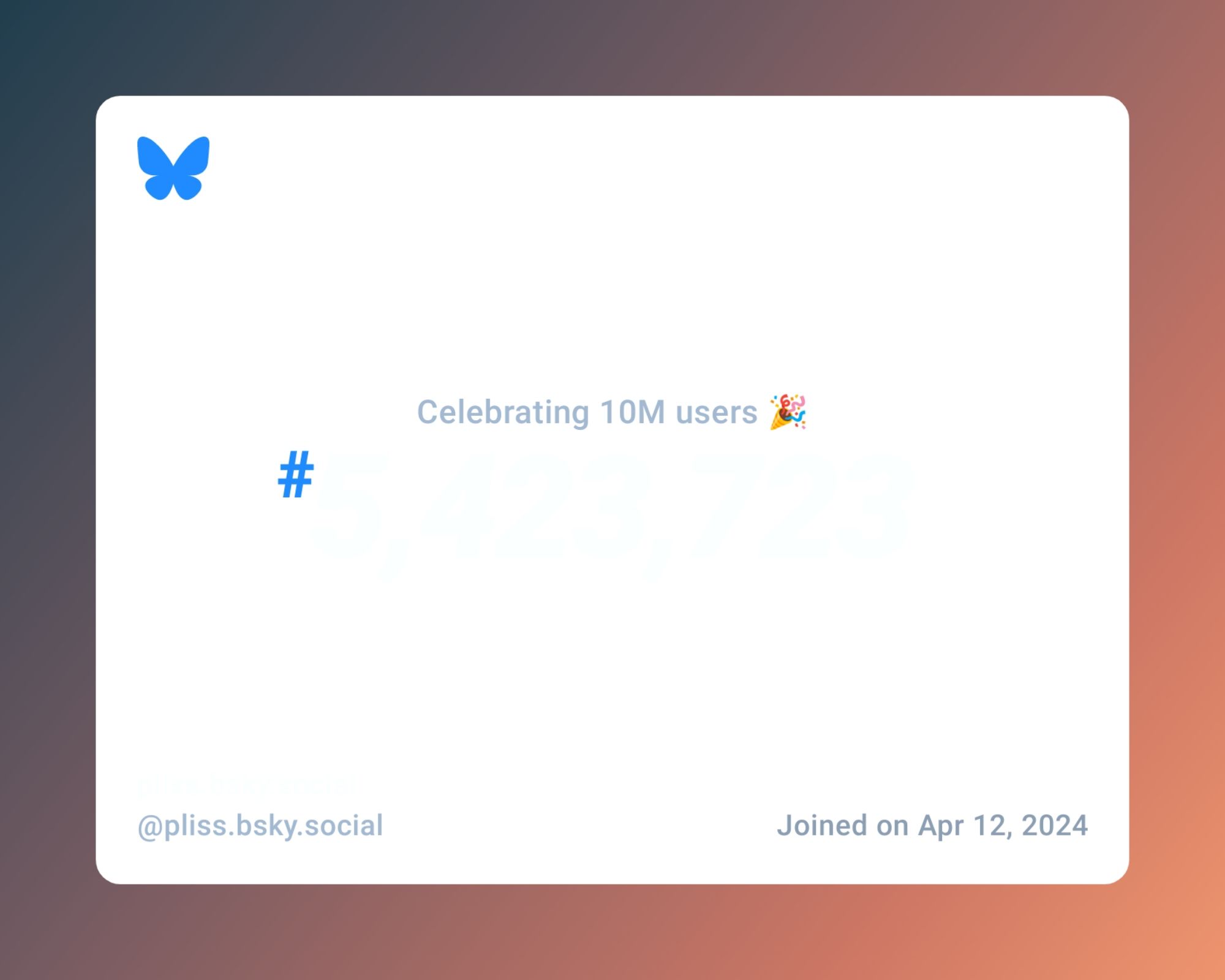 A virtual certificate with text "Celebrating 10M users on Bluesky, #5,423,723, pliss.bsky.social ‪@pliss.bsky.social‬, joined on Apr 12, 2024"