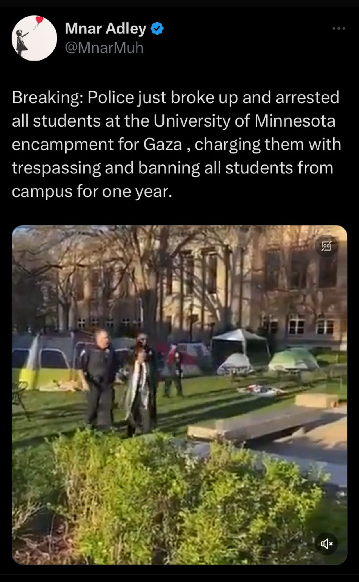 Breaking: Police just broke up and arrested all students at the University of Minnesota encampment for Gaza , charging them with trespassing and banning all students from campus for one year.