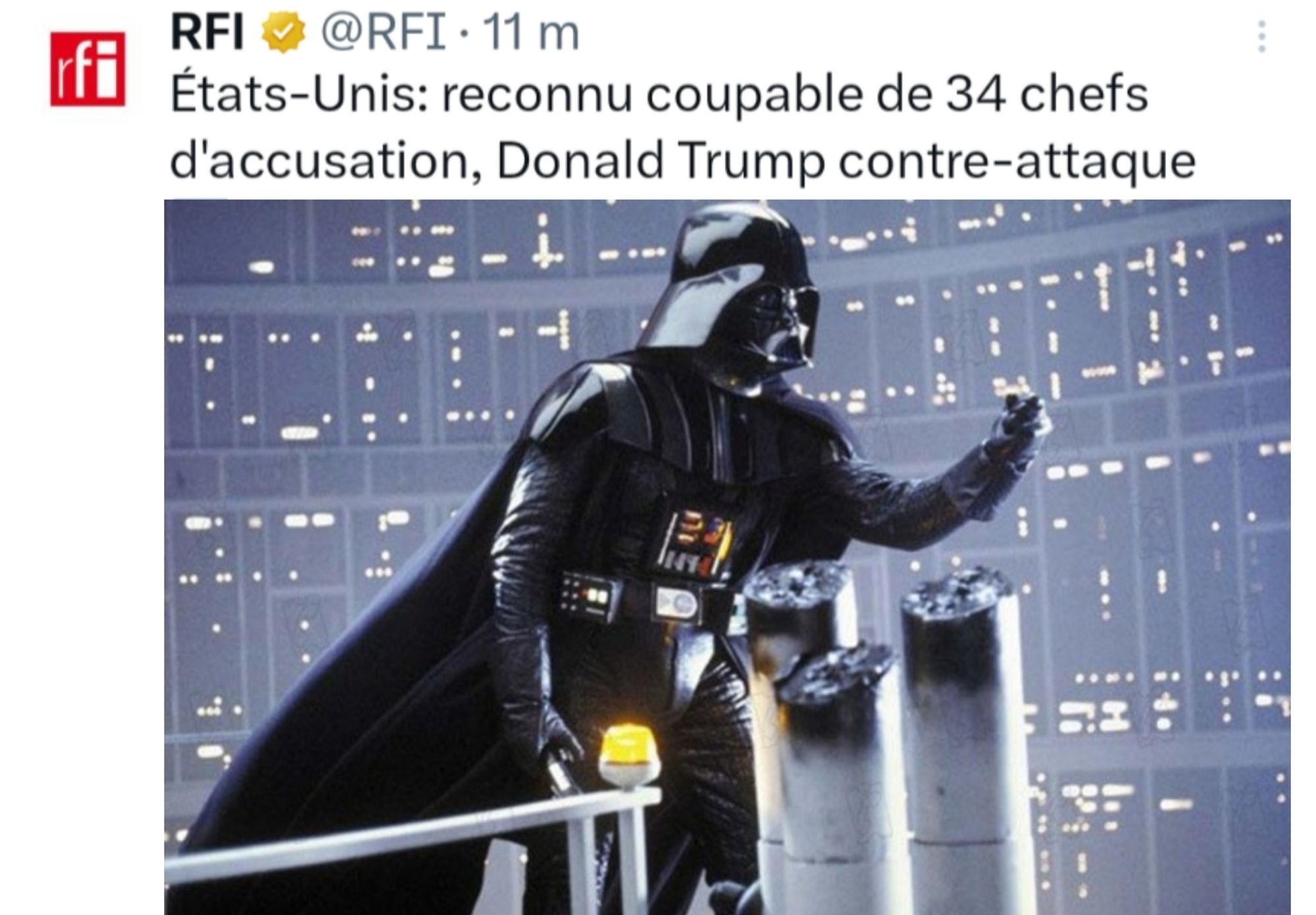 Article RFI : Etats-Unis: reconnu coupable de 34 chefs d'accusation, Donald Trump contre-attaque. Illustration : Darth Vader