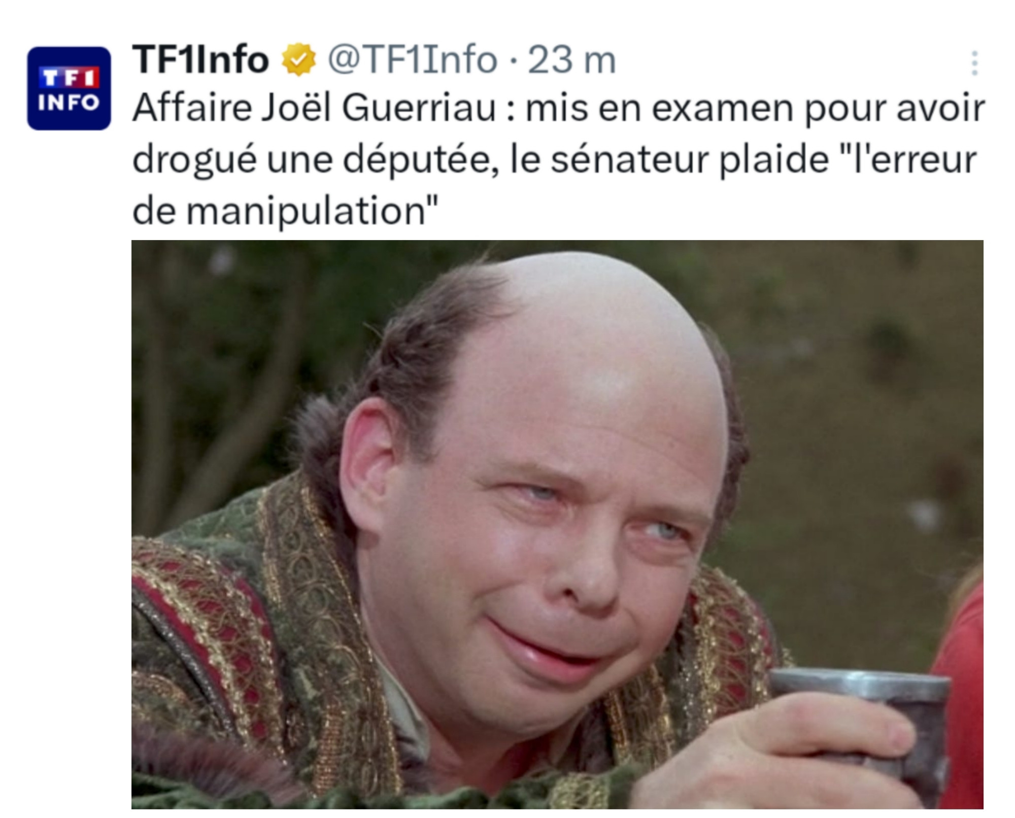 Article TF1Info 
Titre : Affaire Joël Guerriau: mis en examen pour avoir drogué une députée, le sénateur plaide "l'erreur de manipulation"
Illustration: Vizzini l'antagoniste de Princess Bride, au moment de boire dans le verre qu'il pense sans poison

#postbadillustration