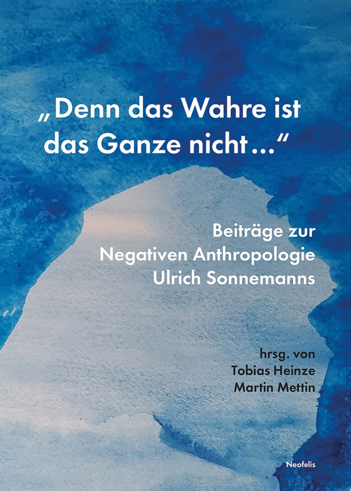 Das Cover des Buches, verfügbar hier: https://neofelis-verlag.de/verlagsprogramm/wissenschaft/philosophie/1036/denn-das-wahre-ist-das-ganze-nicht...?c=27 bzw. hier: https://shorturl.at/imxDQ