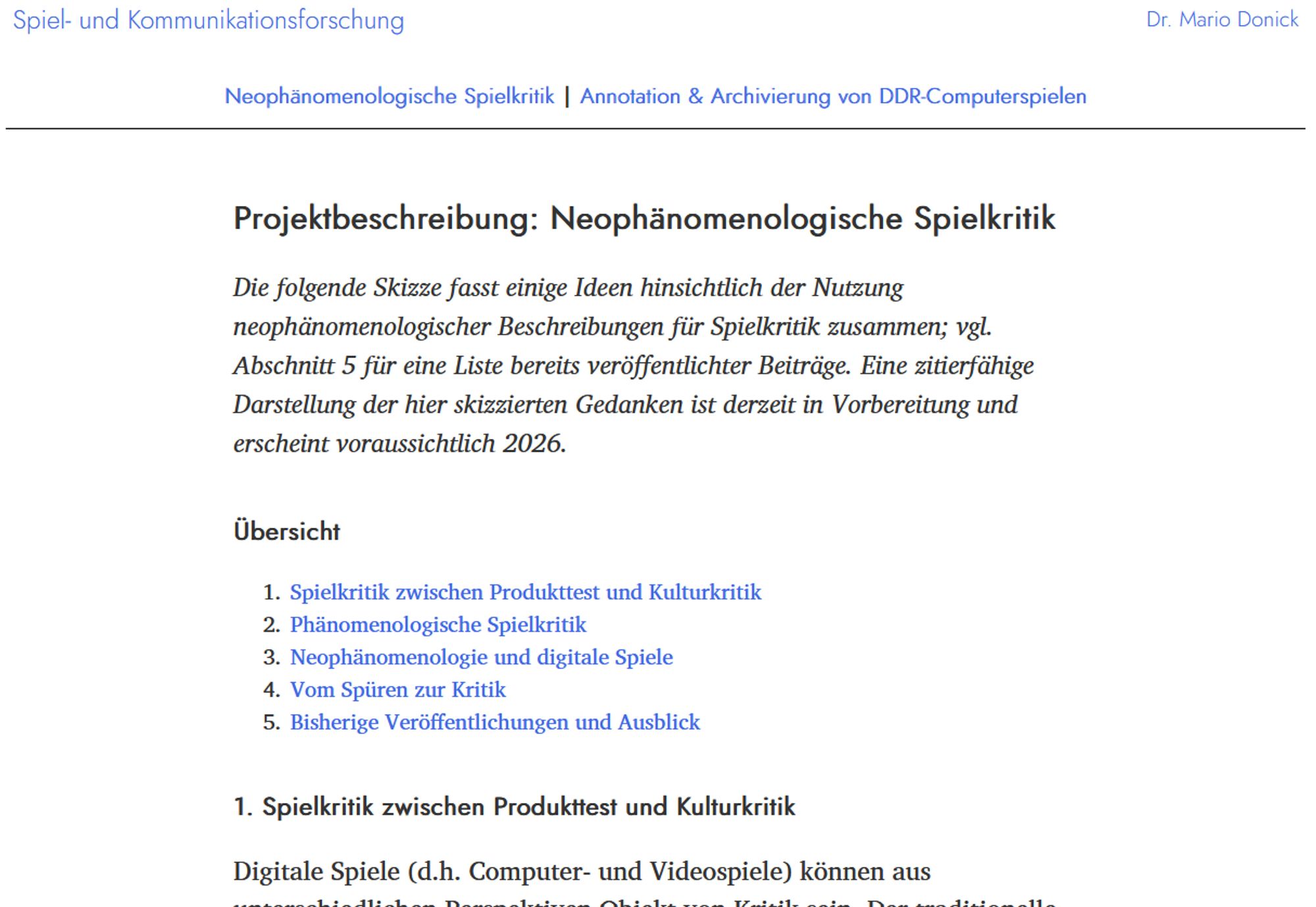 Screenshot der Internetseite https://ueberstrom.net/forschung/spiele-neophaenomenologie.html

U.a. steht da:

"Projektbeschreibung: Neophänomenologische Spielkritik

Die folgende Skizze fasst einige Ideen hinsichtlich der Nutzung neophänomenologischer Beschreibungen für Spielkritik zusammen; vgl. Abschnitt 5 für eine Liste bereits veröffentlichter Beiträge. Eine zitierfähige Darstellung der hier skizzierten Gedanken ist derzeit in Vorbereitung und erscheint voraussichtlich 2026.
Übersicht

1. Spielkritik zwischen Produkttest und Kulturkritik
2. Phänomenologische Spielkritik
3. Neophänomenologie und digitale Spiele
4. Vom Spüren zur Kritik
5. Bisherige Veröffentlichungen und Ausblick"