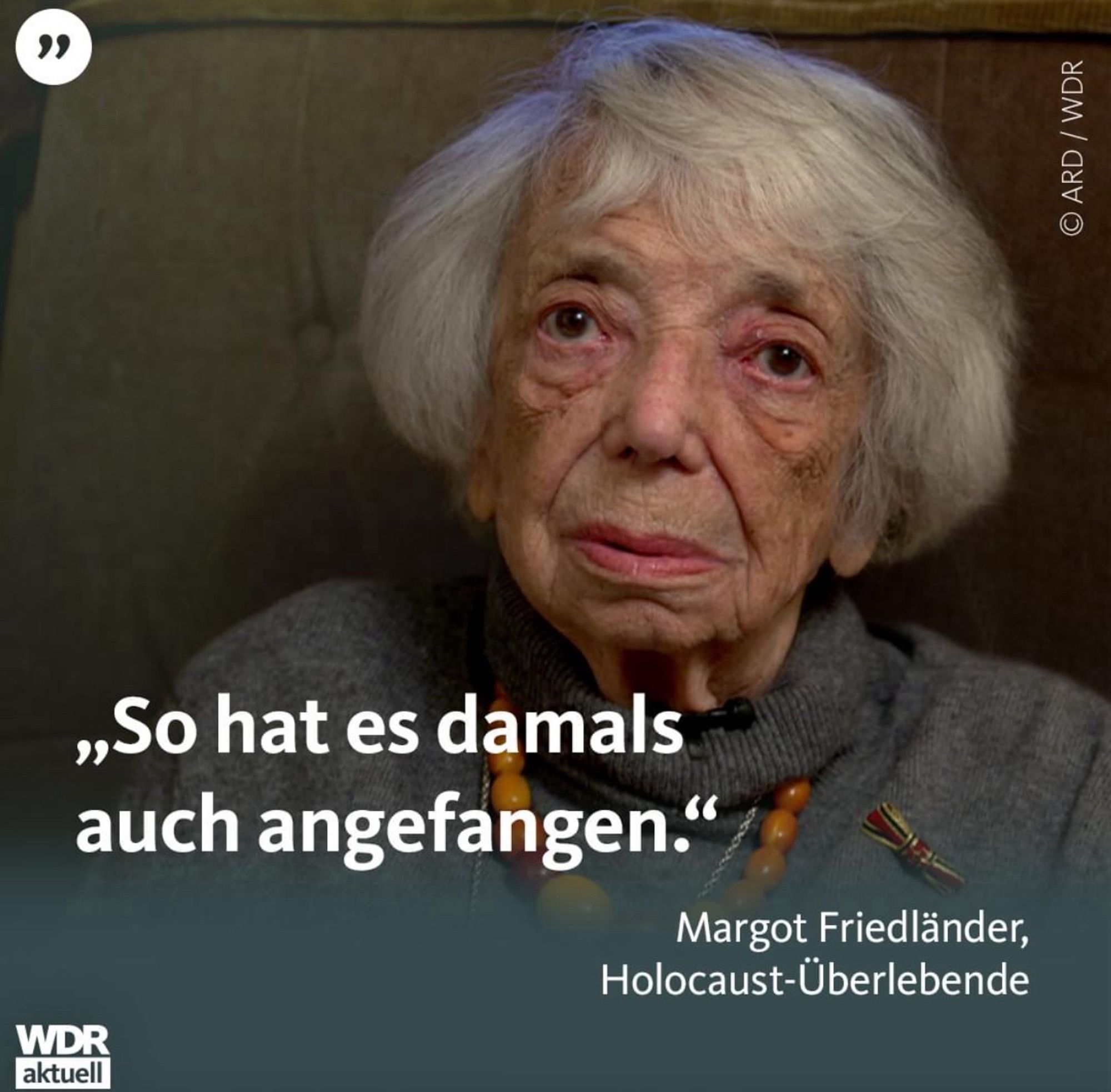 Das Bild der Holocaust-Überlebenden Margot Friedländer mit dem Text: „So hat es damals auch angefangen“.