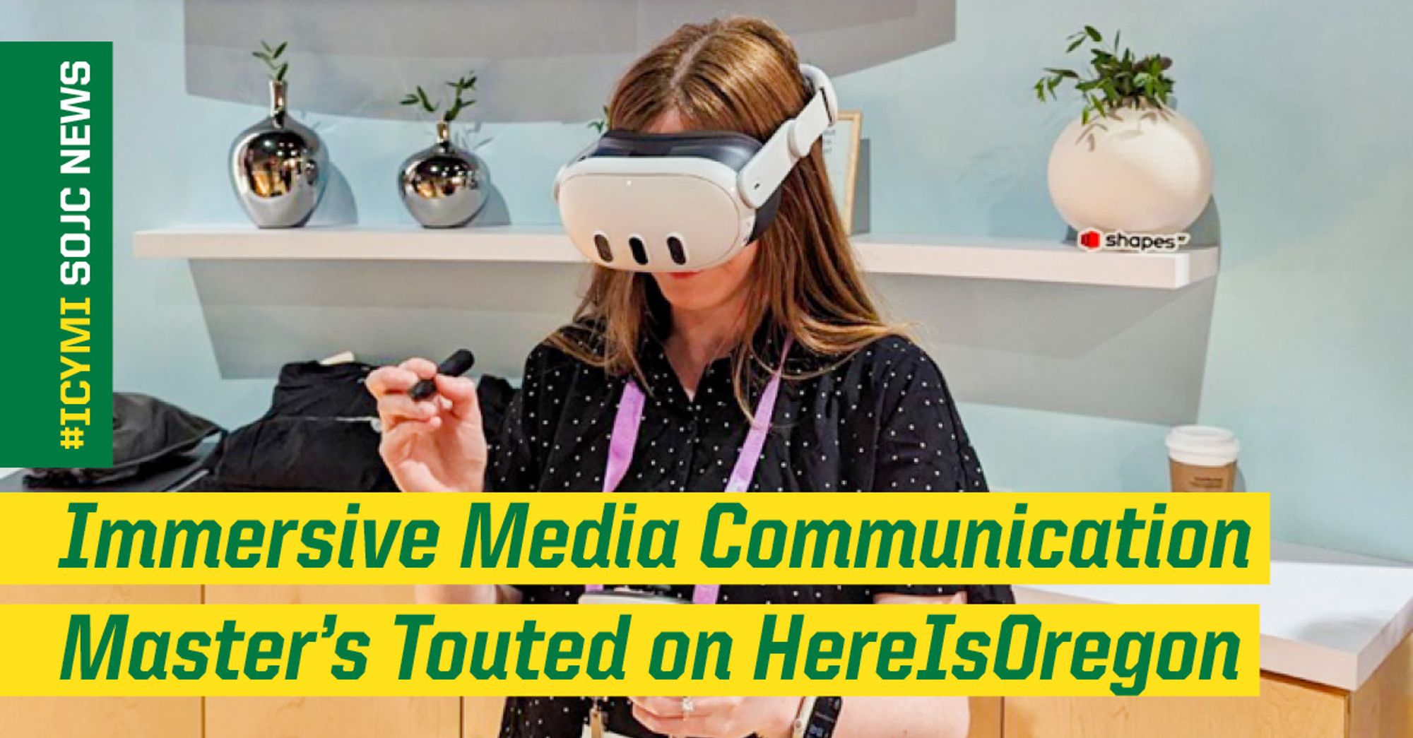 A grapihc that reads "Immersive Media Communication Master's Touted on HereisOregon"