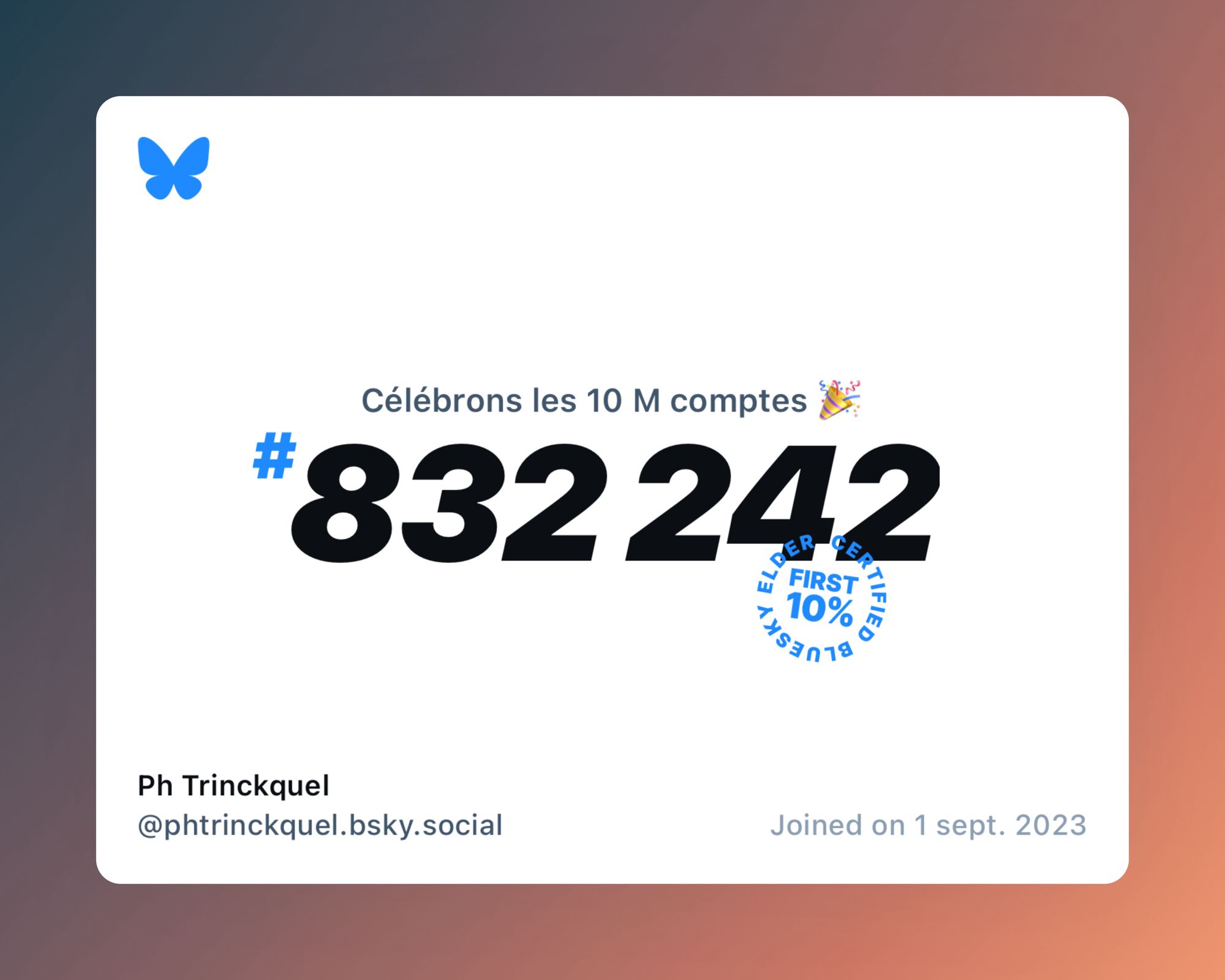 A virtual certificate with text "Celebrating 10M users on Bluesky, #832 242, Ph Trinckquel ‪@phtrinckquel.bsky.social‬, joined on 1 sept. 2023"