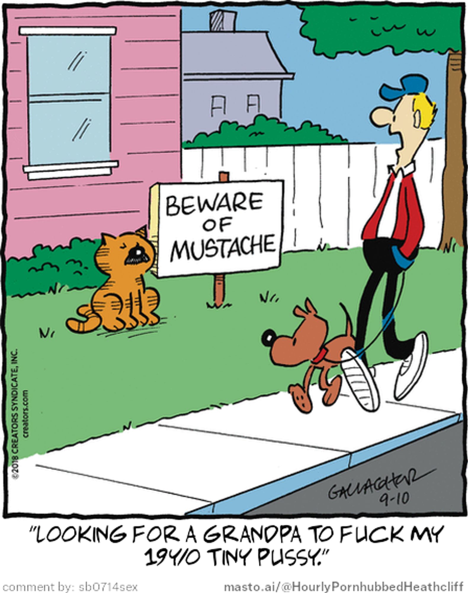 Original Heathcliff comic from September 10, 2018
New caption: "looking for a grandpa to fuck my
19y/o tiny pussy."
Comment by: sb0714sex