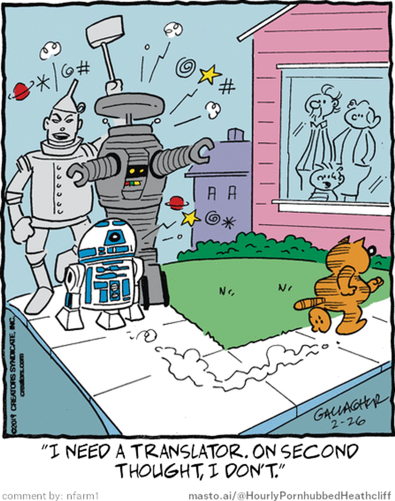 Original Heathcliff comic from February 26, 2019
New caption: "I need a translator. On second
thought, I don't."
Comment by: nfarm1