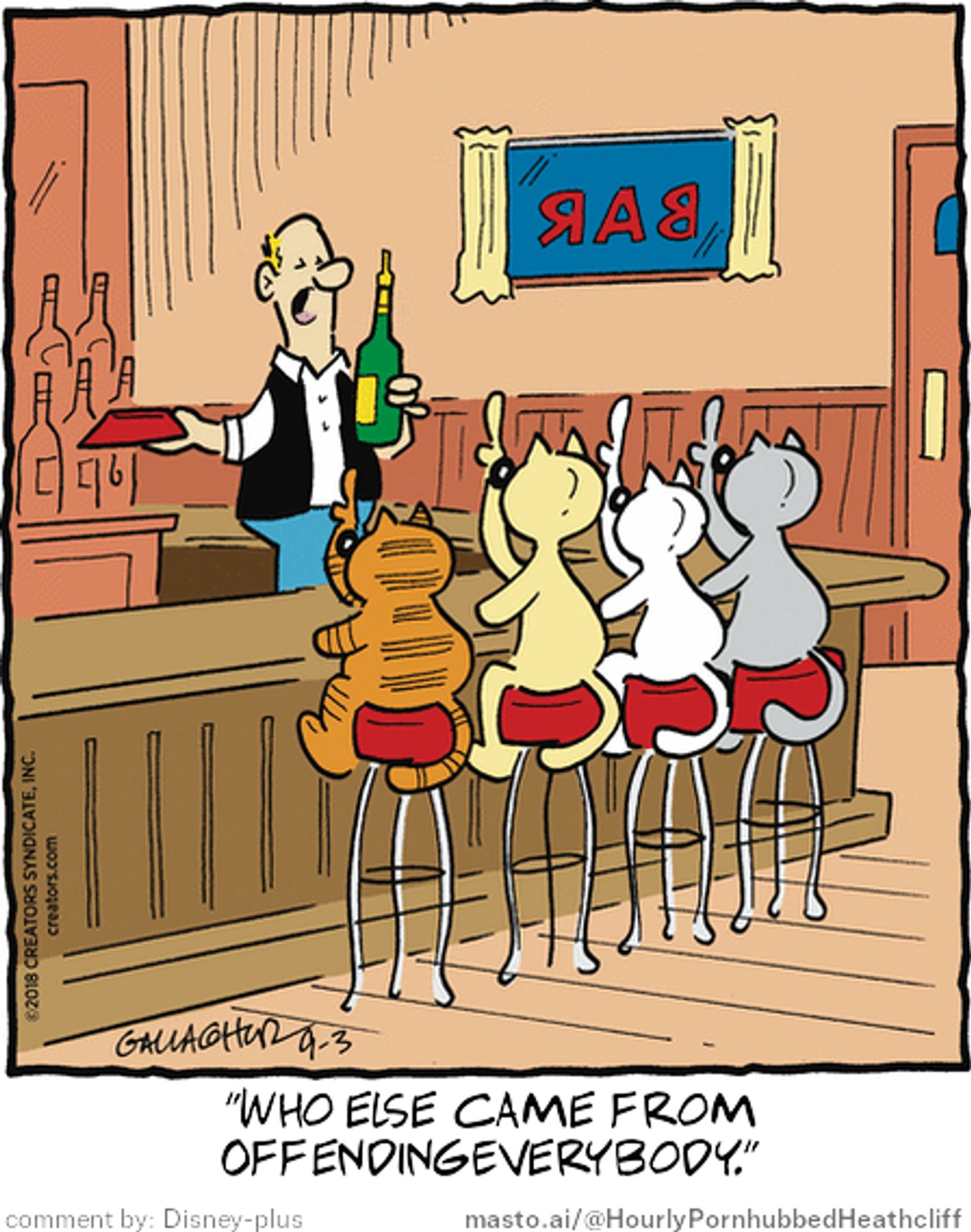 Original Heathcliff comic from September 3, 2018
New caption: "Who else came from
OffendingEverybody."
Comment by: Disney-plus