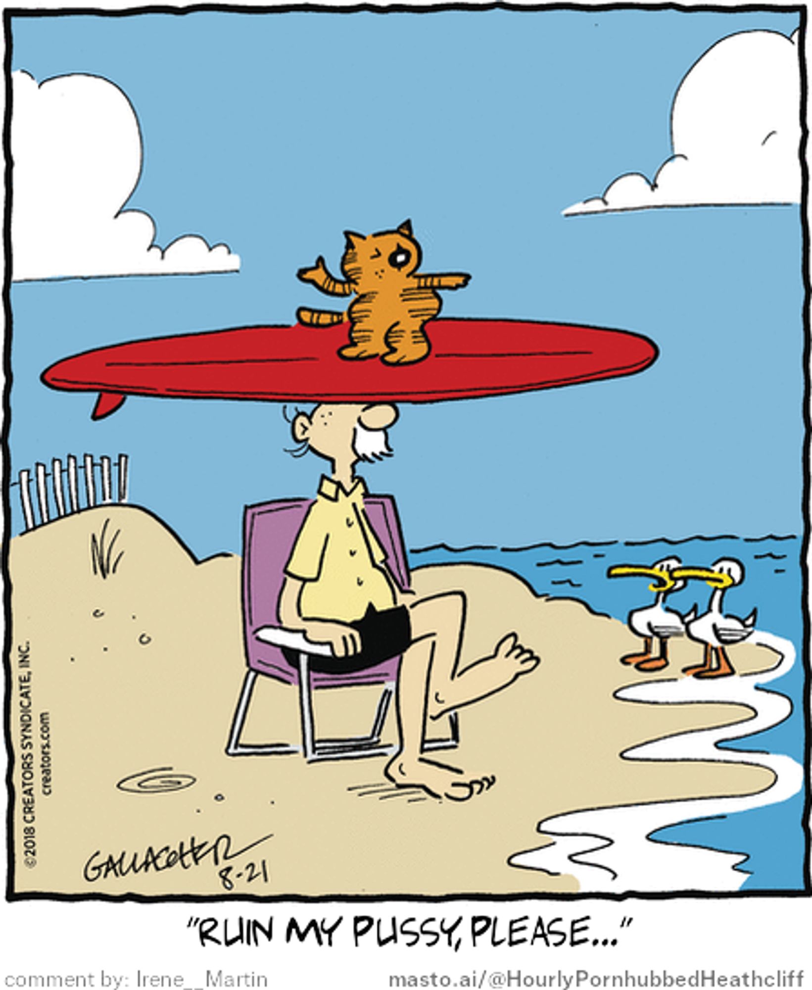 Original Heathcliff comic from August 21, 2018
New caption: "Ruin my pussy, please..."
Comment by: Irene__Martin