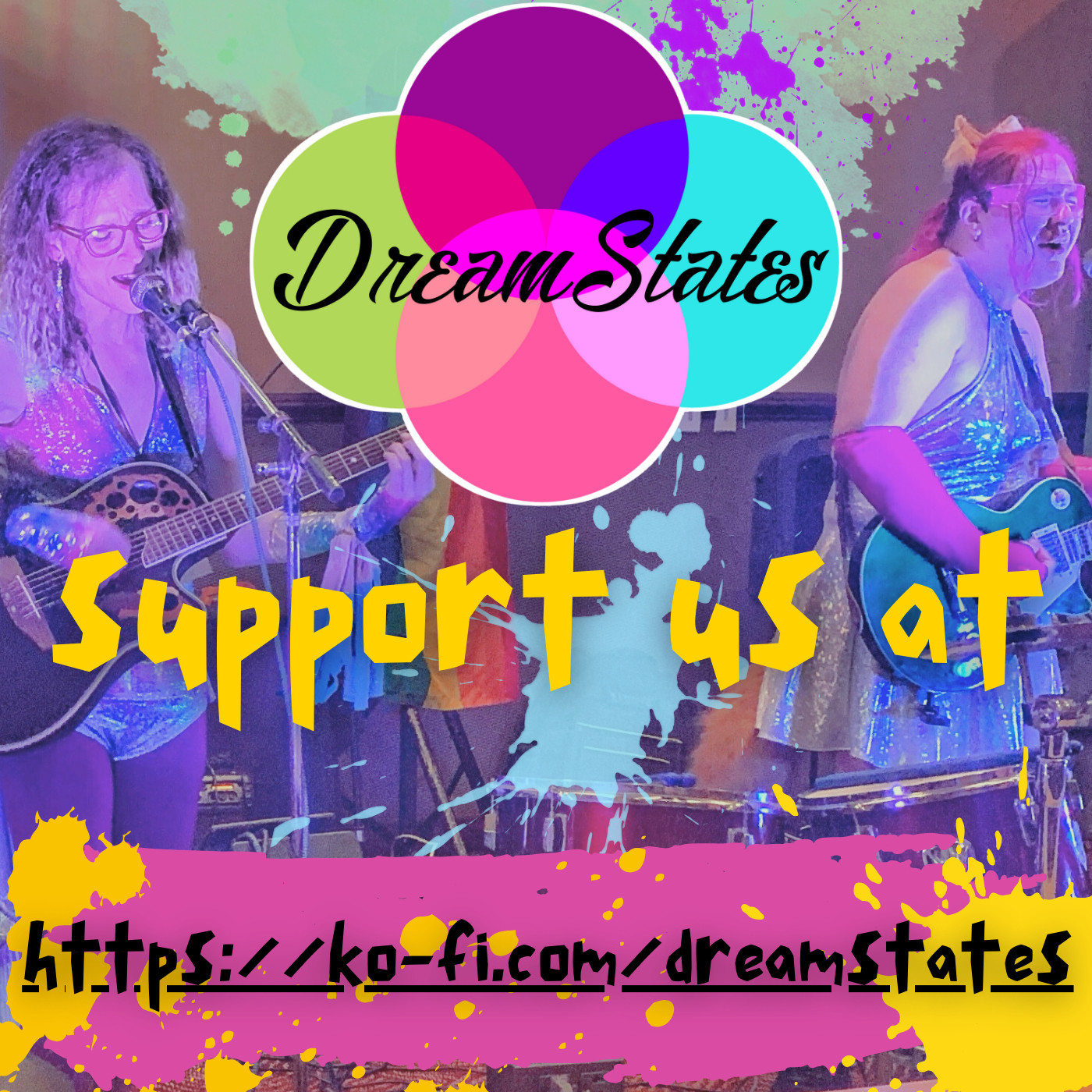 A picture of Natalie and Madeline performing during the DreamStates set at Cleveland Concoction. The image is splattered with multi-color paint, over top of which is the band's logo and text telling the viewer to support the band on Ko-fi.