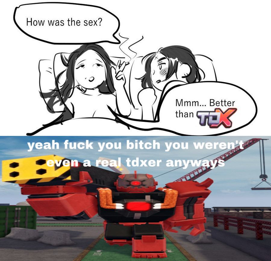 2 drawn woman laying in bed, one on left smoking a cigarette and says “How was the sex” the woman on the right says “Mmm… better than TDX” then on the bottom of the screen it shows a boss from TDX and the captions says “yeah fuck you bitch you weren’t even a real racer anyways”