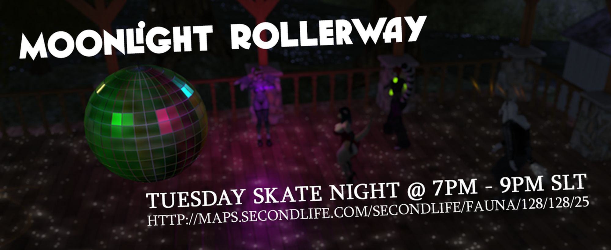 Event poster for Moonlight Rollerway's Tuesday Skate Night @ 7PM - PM SLT (Pacific). http://maps.secondlife.com/secondlife/fauna/128/128/25 A disco mirror ball is in the foreground on the left side of the image and in the background, blurred and out of focus are 4 anthro/furry characters skating around an outdoor pavilion at night time.