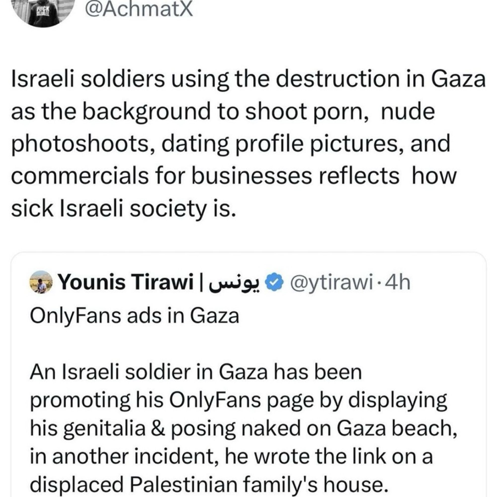 Israeli soldiers using the destruction in Gaza as the background to shoot porn, nude photoshoots, dating profile pictures, and commercials for businesses reflects how sick Israeli society is.
Younis Tirawi | cug.
OnlyFans ads in Gaza
@ytirawi • 4h
An Israeli soldier in Gaza has been promoting his OnlyFans page by displaying his genitalia & posing naked on Gaza beach, in another incident, he wrote the link on a displaced Palestinian family's house.