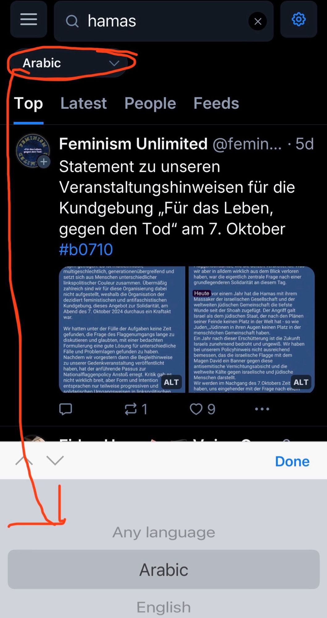 Here it is showing that my search function little gear icon on the right, which doesn’t even show up until you’re done typing something, was set to Arabic by default. This setting is only in the search function. The language settings are found in the left side settings options - which is also just a fucking weird as hell setup 🥴🥴

What’s also interesting is that well set to Arabic only and I type in the word Hamas the first hit is a post written in German.