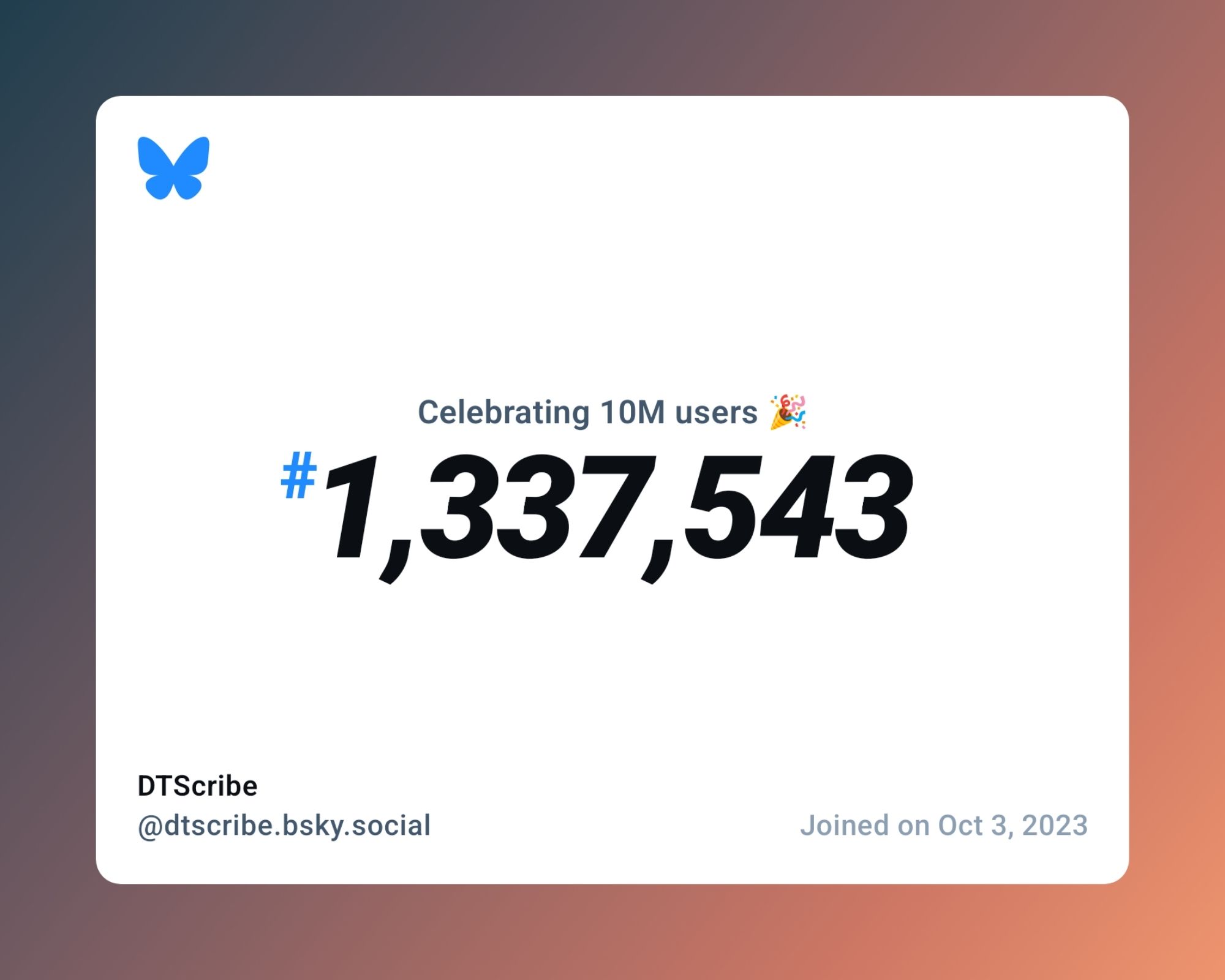 A virtual certificate with text "Celebrating 10M users on Bluesky, #1,337,543, DTScribe ‪@dtscribe.bsky.social‬, joined on Oct 3, 2023"