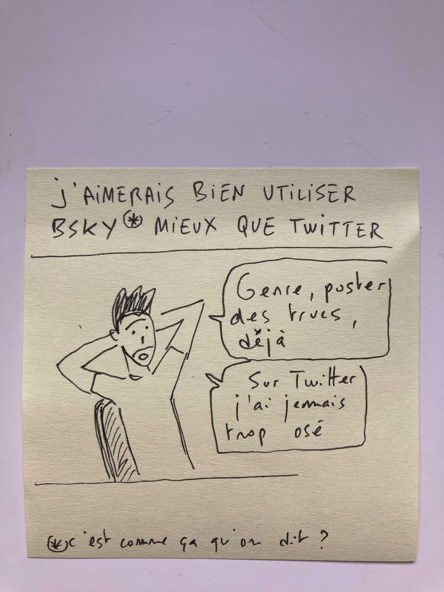 Dessin du même petit bonhomme :
« J’aimerais bien utiliser bsky mieux que Twitter - genre, poster des trucs, déjà. Sur Twitter j’ai jamais osé »