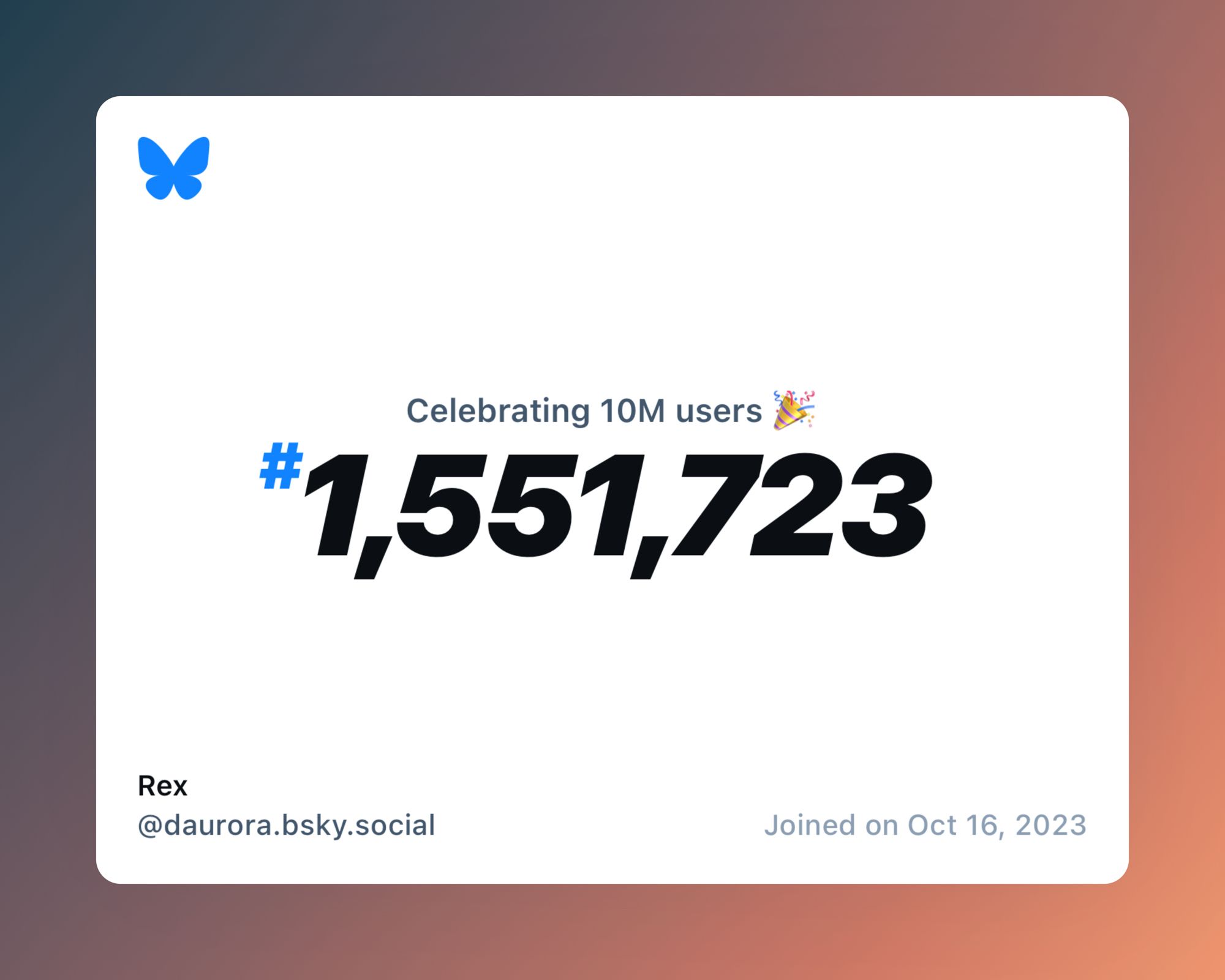 A virtual certificate with text "Celebrating 10M users on Bluesky, #1,551,723, Rex ‪@daurora.bsky.social‬, joined on Oct 16, 2023"