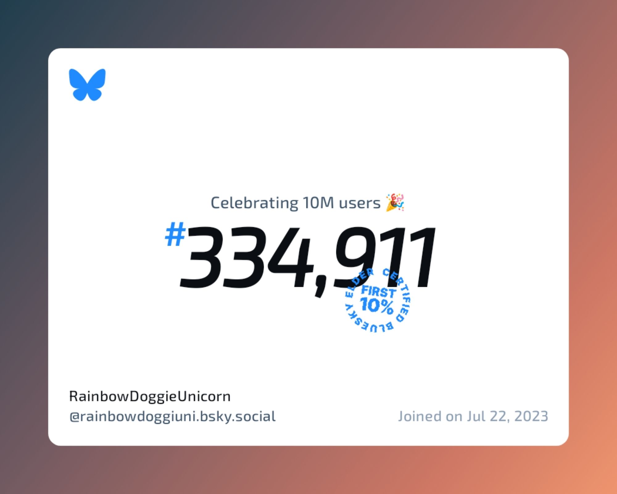 A virtual certificate with text "Celebrating 10M users on Bluesky, #334,911, RainbowDoggieUnicorn ‪@rainbowdoggiuni.bsky.social‬, joined on Jul 22, 2023"