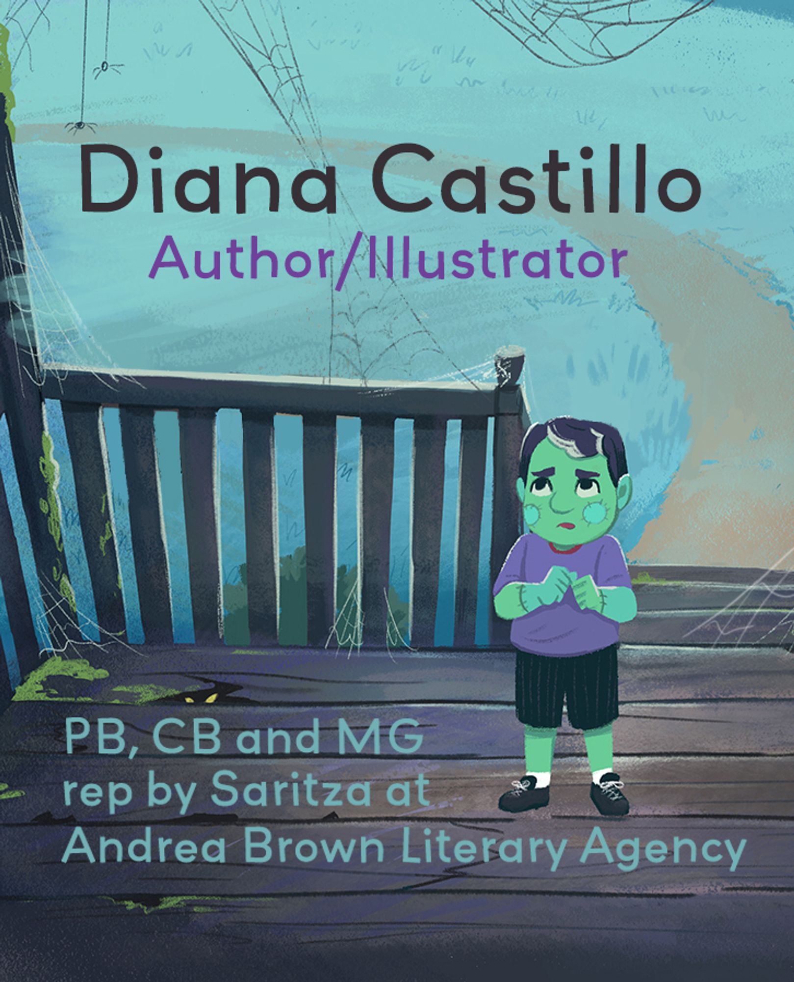 An illustration of a boy that looks like young frankenstein, looking apprehensive at his surroundings. He is standing on the broken, wooden front porch of an old house with cobwebs and mold. The text reads: diana castillo, author/illustrator. PB, CB, and MG rep by Saritza at Andrea Brown Literary Agency.