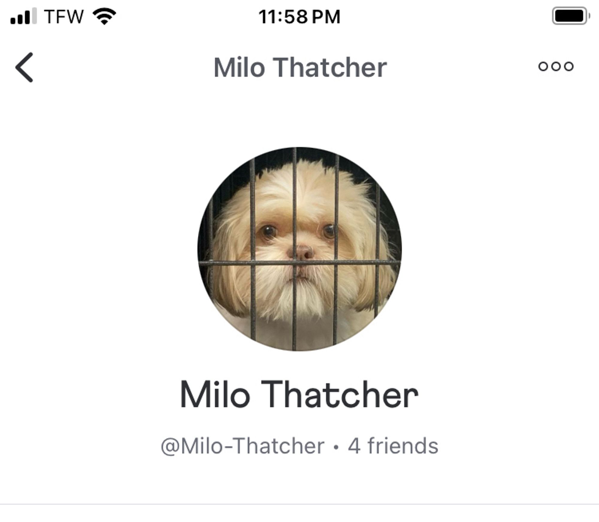 TFW?
11:58 PM
Milo Thatcher
000
Milo Thatcher @Milo-Thatcher • 4 friends