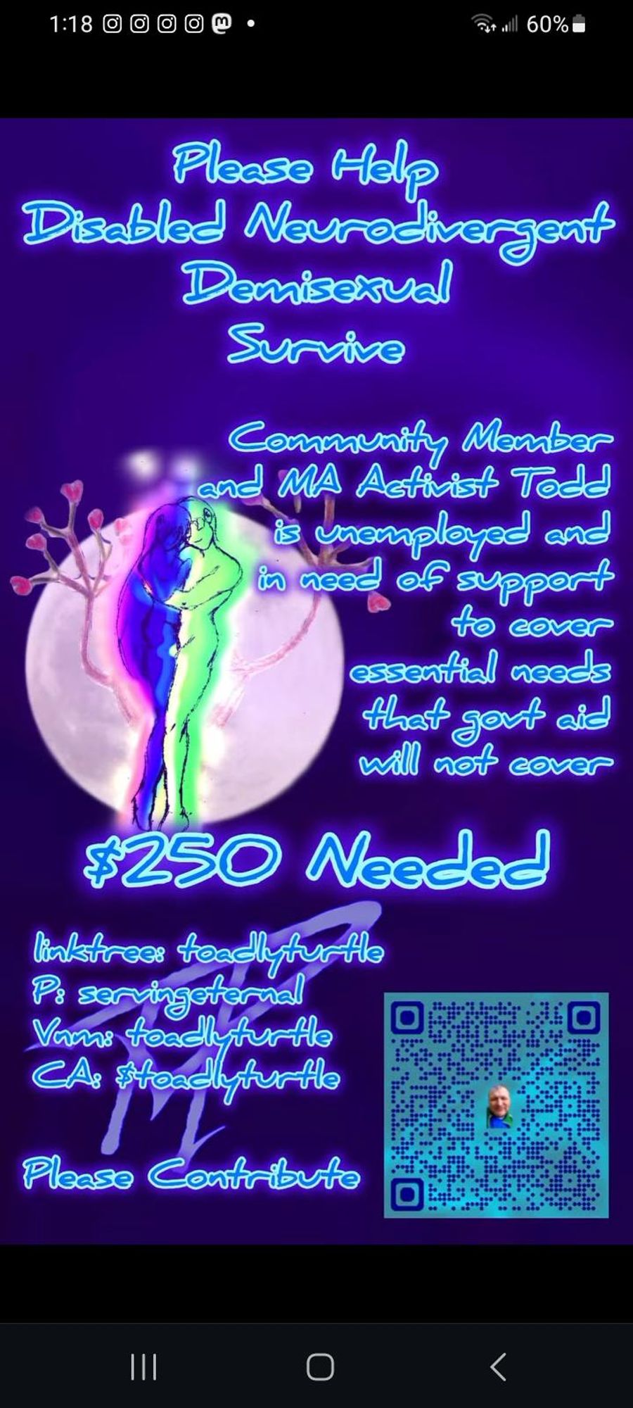 Please Help Disabled Neurodivergent Demisexual Survive

Community Member and MA Activist Todd is unemployed and in need of support to cover essential needs that govt aid will not cover

$250 Needed

linktree: toadlyturtle P: servingeternal V: toadlyturtle CA: $toadlyturtle