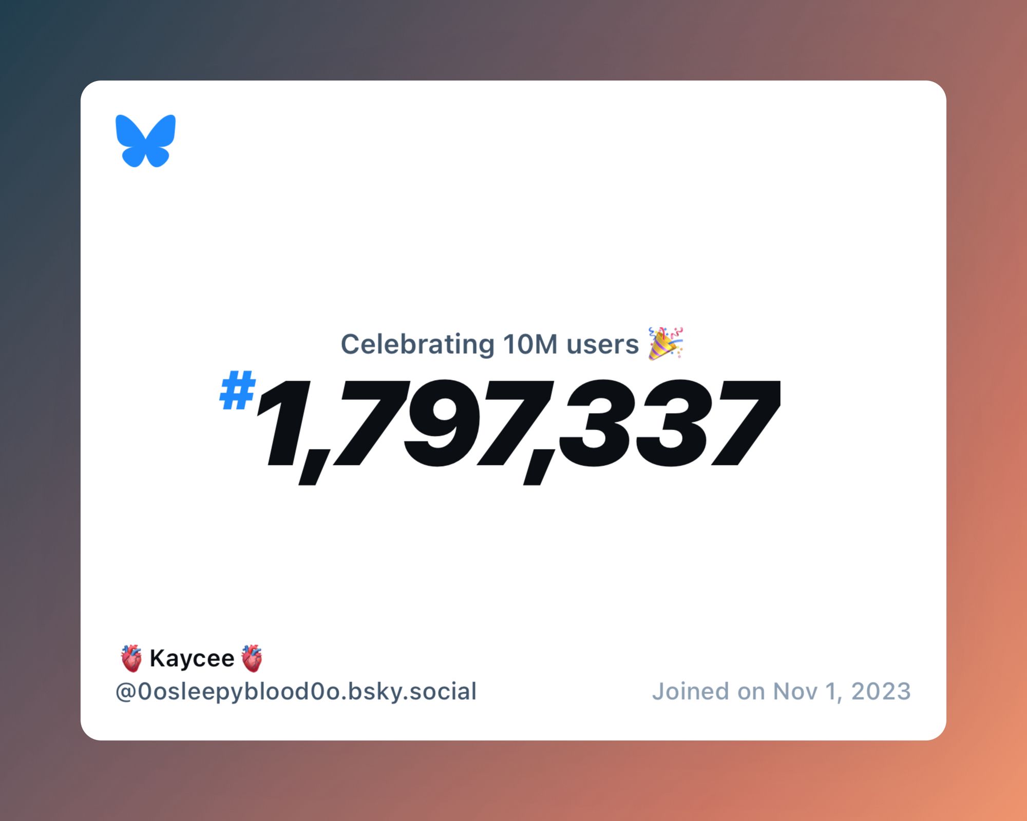 A virtual certificate with text "Celebrating 10M users on Bluesky, #1,797,337, 🫀Kaycee🫀 ‪@0osleepyblood0o.bsky.social‬, joined on Nov 1, 2023"