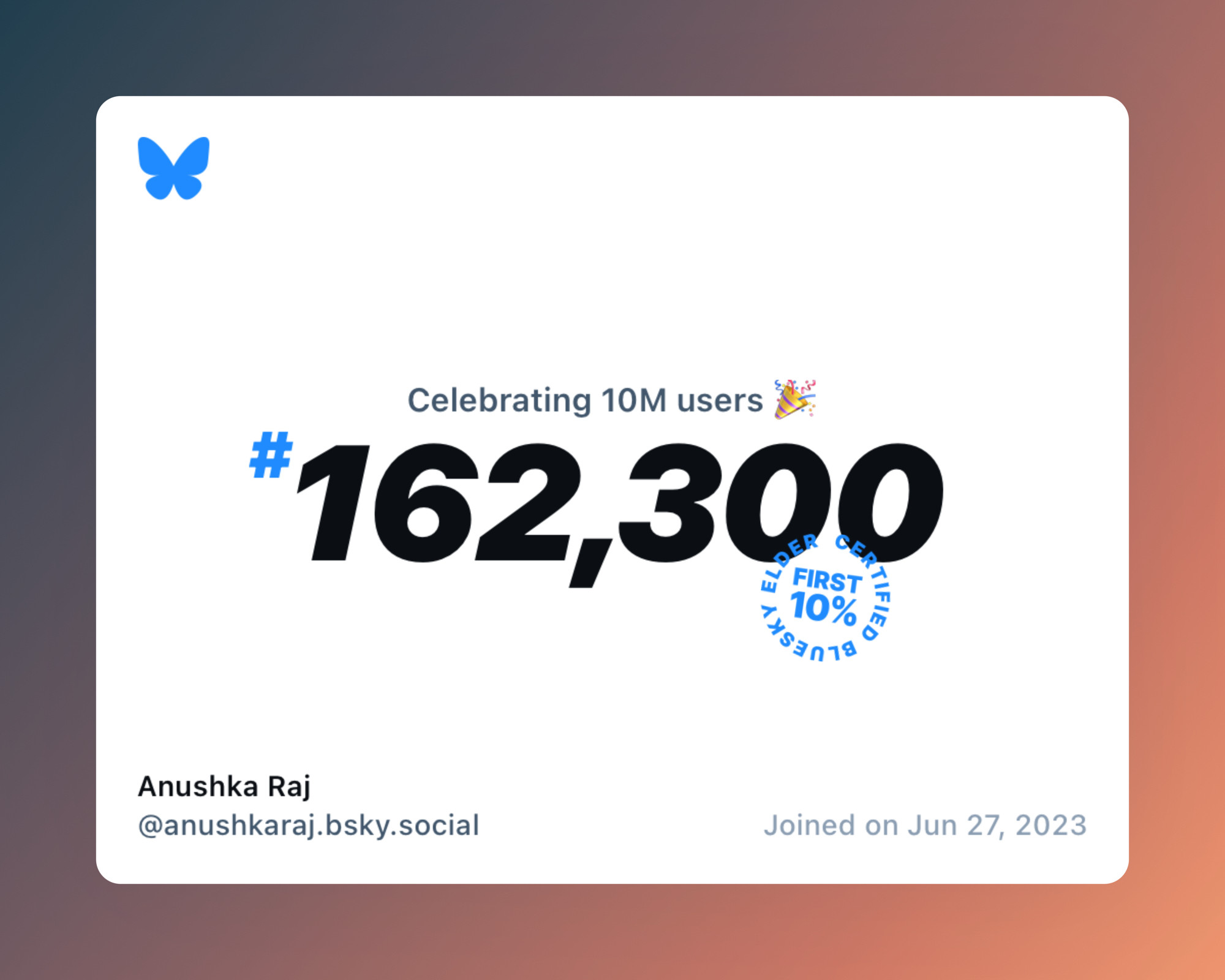 A virtual certificate with text "Celebrating 10M users on Bluesky, #162,300, Anushka Raj ‪@anushkaraj.bsky.social‬, joined on Jun 27, 2023"