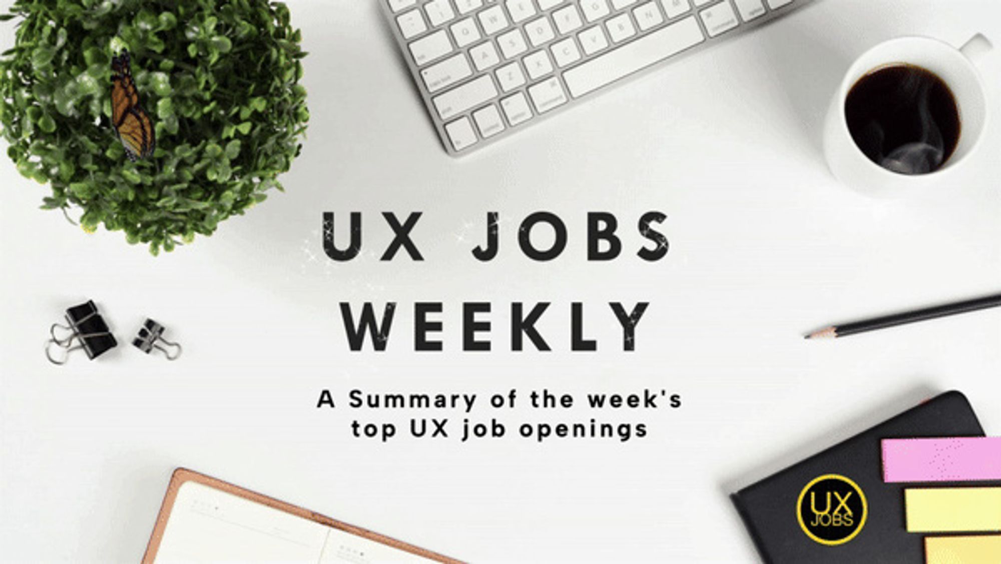 UX Jobs Weekly (Every Friday) | 16th Ed.