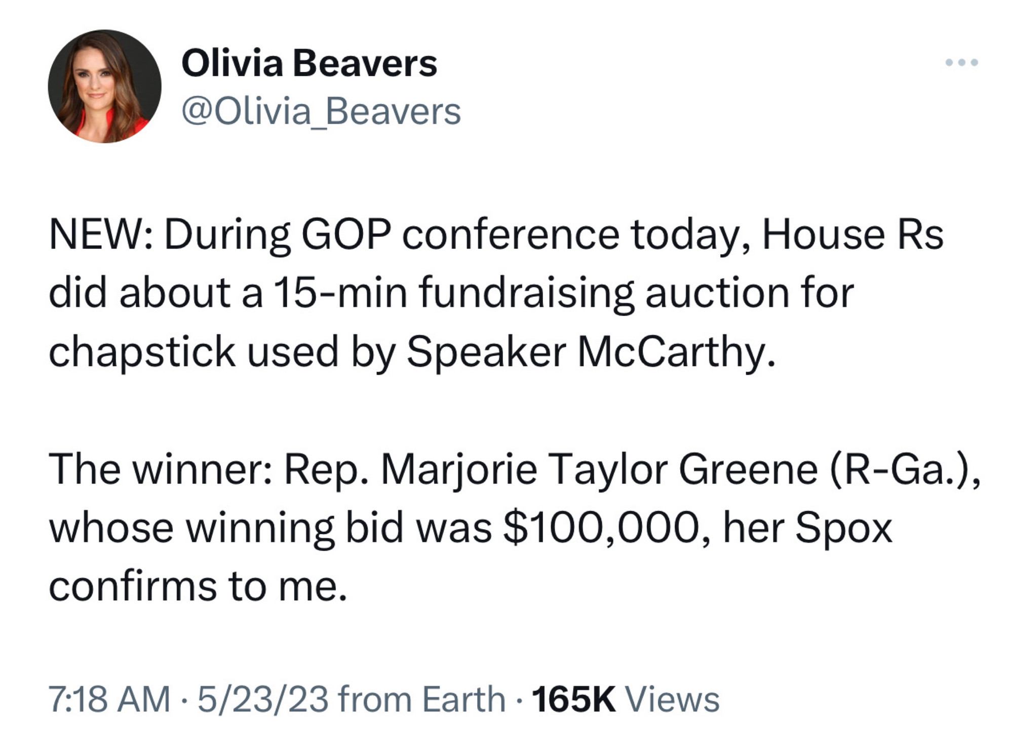 @Olivia Beavers
NEW: During GOP conference today, House Rs did about a 15-min fundraising auction for chapstick used by Speaker McCarthy.
The winner: Rep. Marjorie Taylor Greene (R-Ga.). whose winning bid was $100,000, her Spox confirms to me.