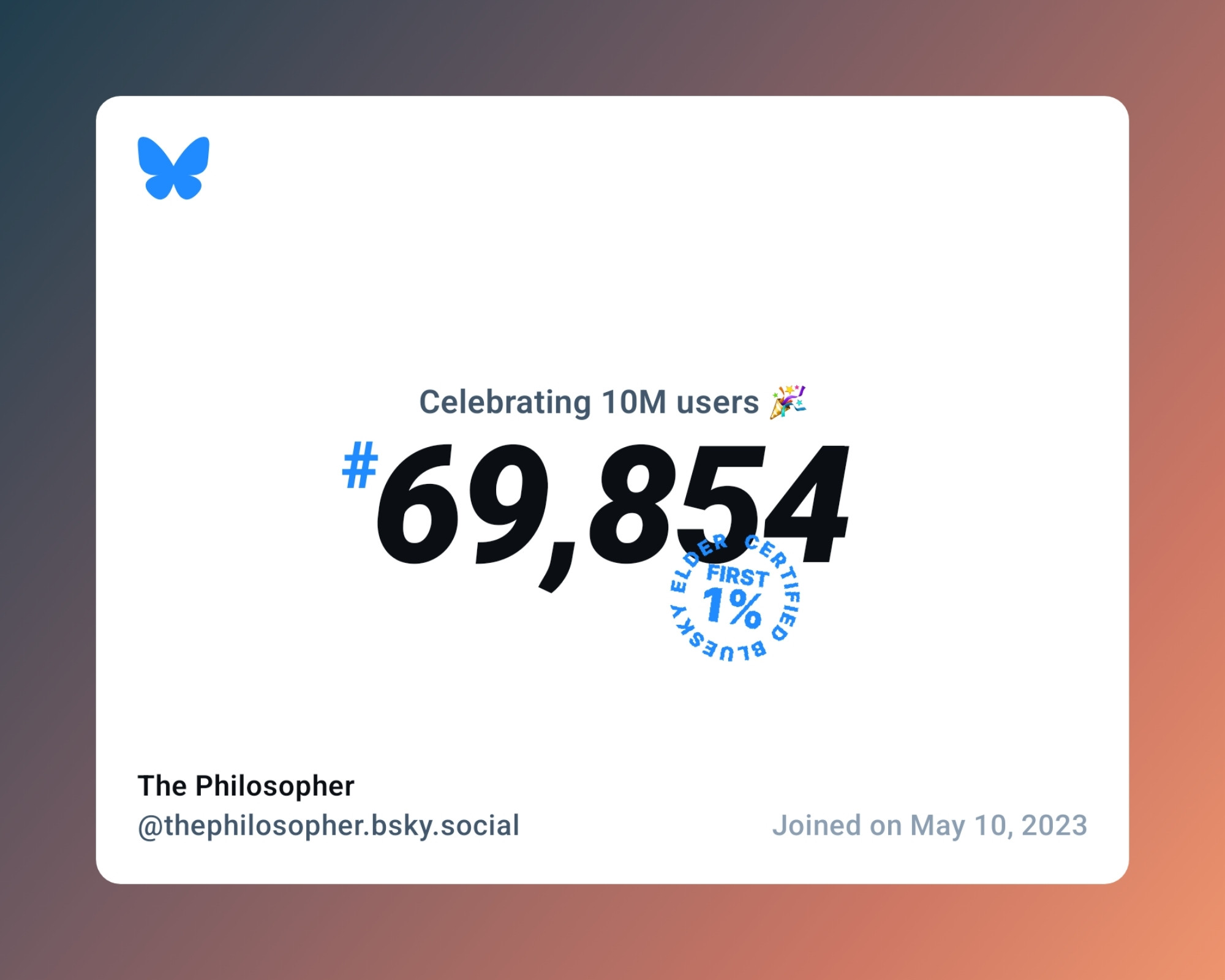 A virtual certificate with text "Celebrating 10M users on Bluesky, #69,854, The Philosopher ‪@thephilosopher.bsky.social‬, joined on May 10, 2023"