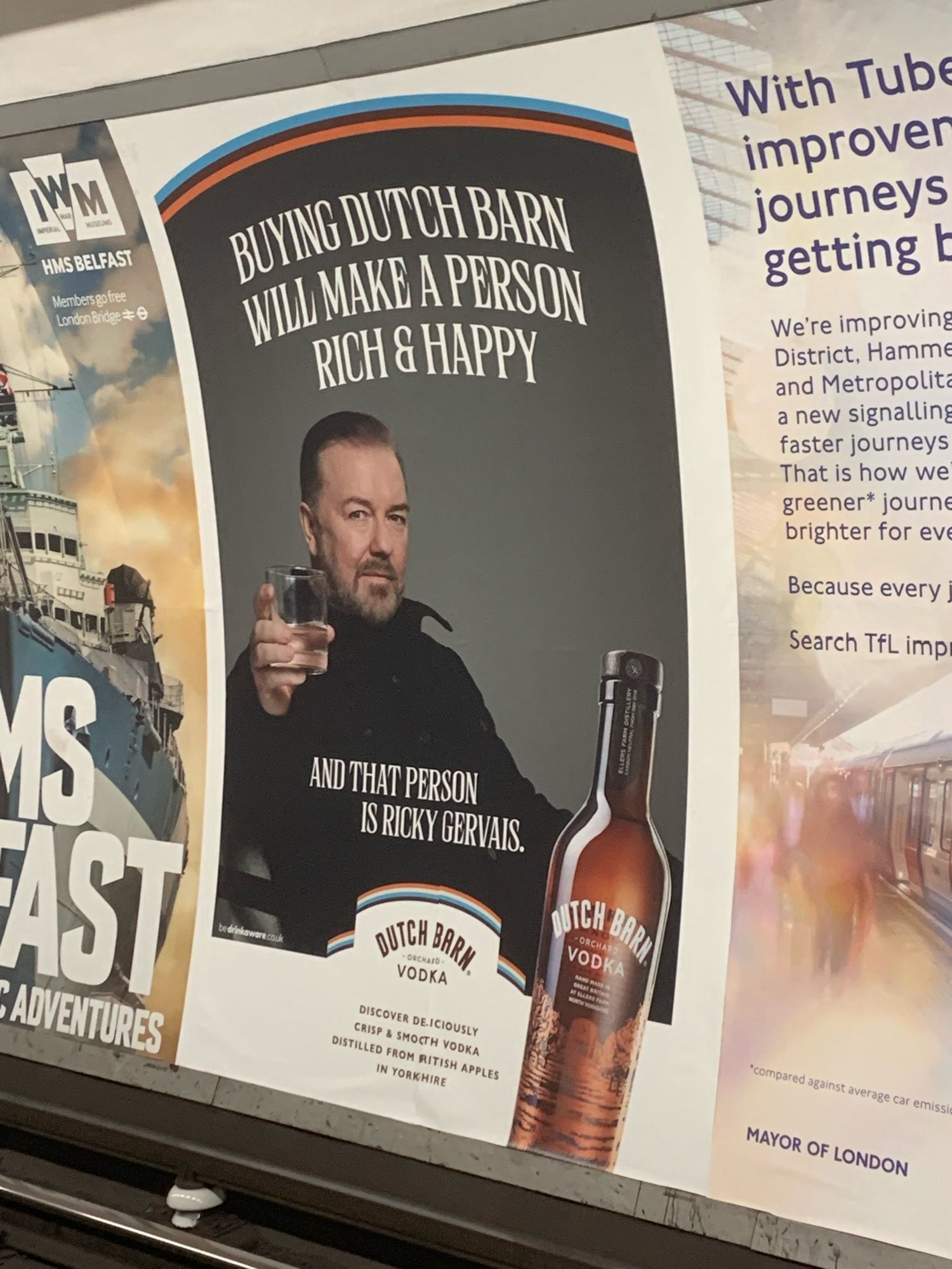 ad on the London Underground for “Dutch Barn Vodka” with a photo of the smug cunt Ricky Gervais holding a glass, caption above says “Buying Dutch Barn will make a person rich & happy, below him says “and that person is Ricky Gervais”