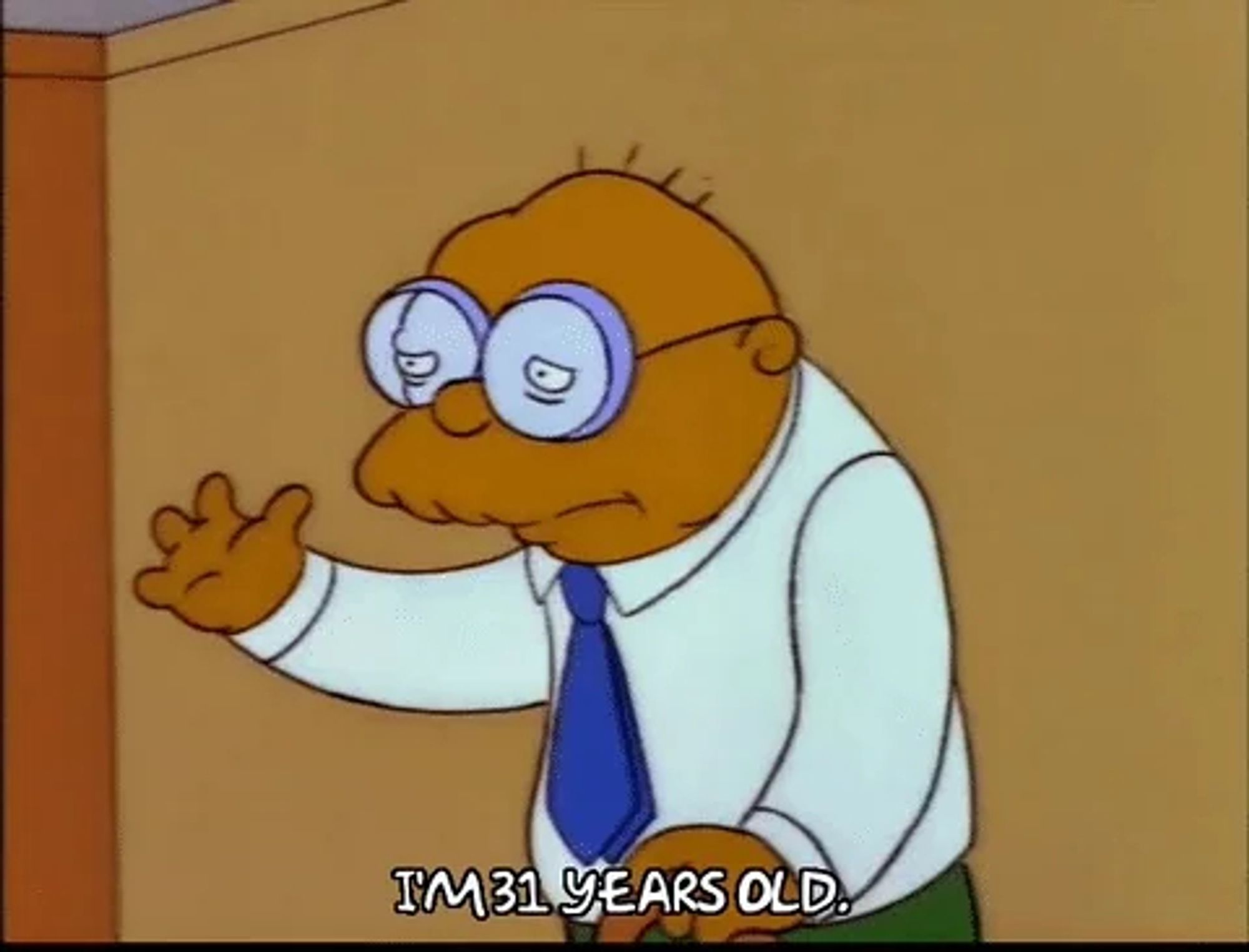 Hans Moleman is 31 years old.