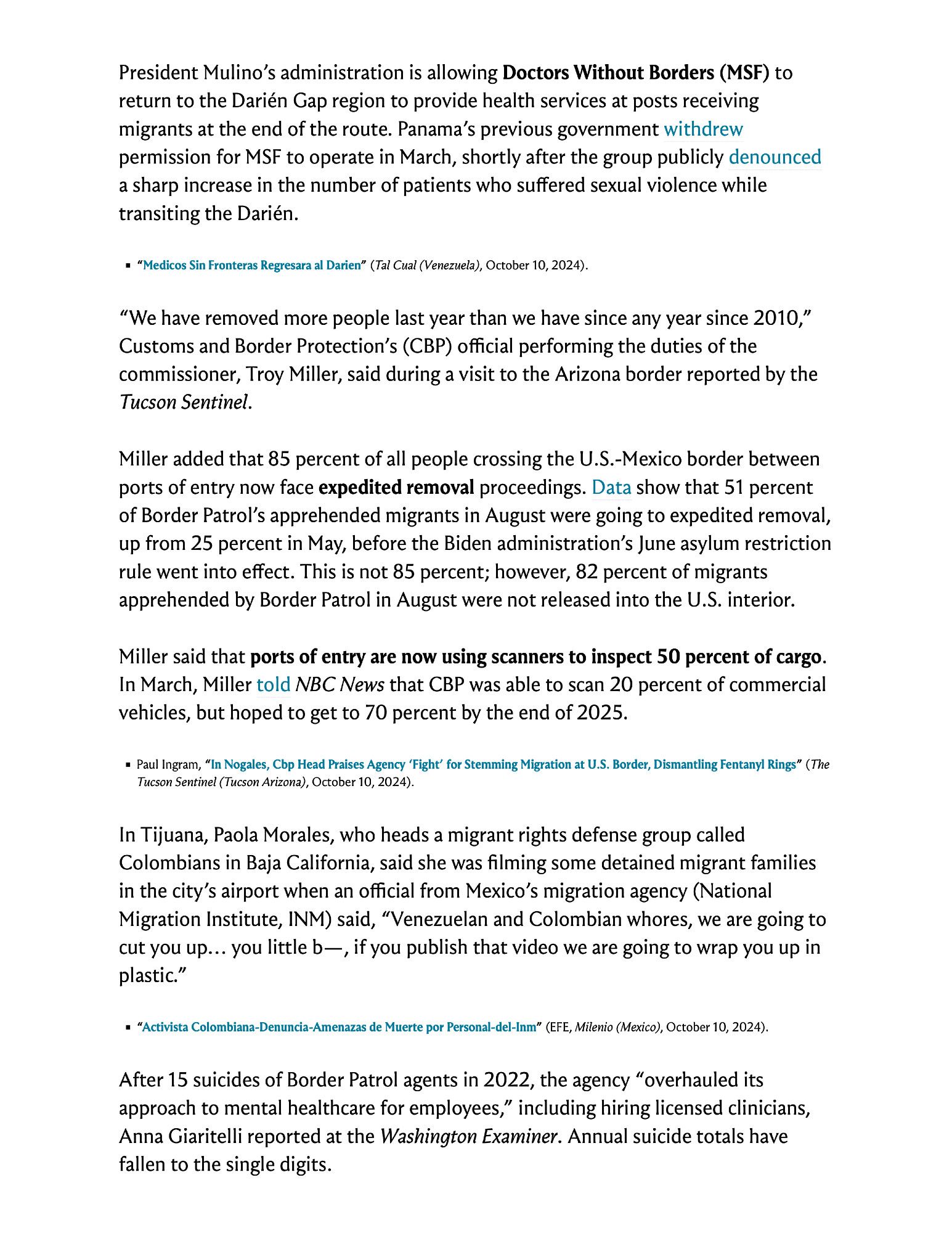 President Mulino’s administration is allowing Doctors Without Borders (MSF) to return to the Darién Gap region to provide health services at posts receiving migrants at the end of the route. Panama’s previous government withdrew permission for MSF to operate in March, shortly after the group publicly denounced a sharp increase in the number of patients who suffered sexual violence while transiting the Darién.

“We have removed more people last year than we have since any year since 2010,” Customs and Border Protection’s (CBP) official performing the duties of the commissioner, Troy Miller, said during a visit to the Arizona border reported by the Tucson Sentinel.

Screenshot of text you can read by clicking on the link in the post.