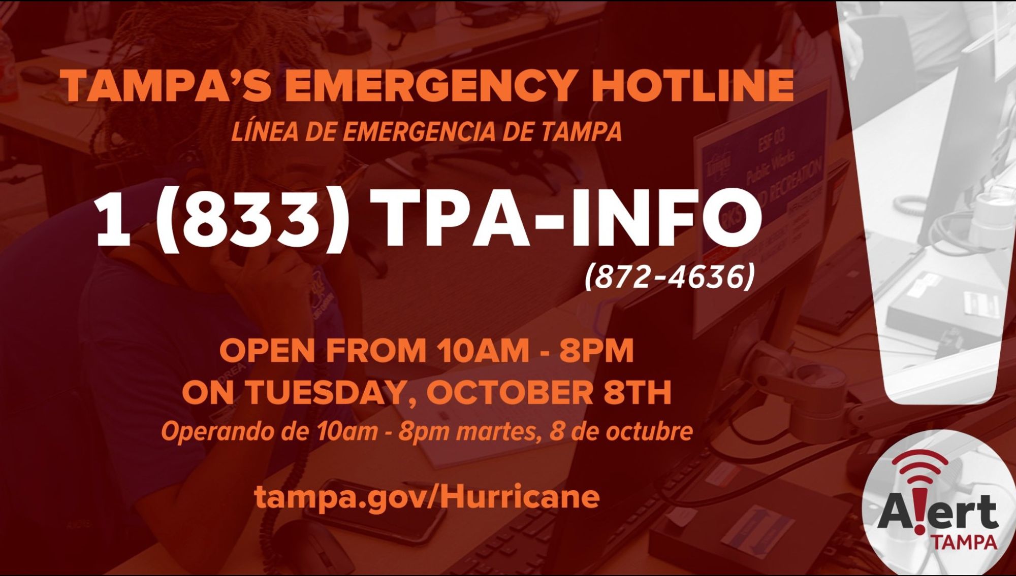 Tampa's Emergency Hotline:
(833) 872-4636
Open Tues, Oct 8, from 10am-8pm

tampa.gov/hurricane