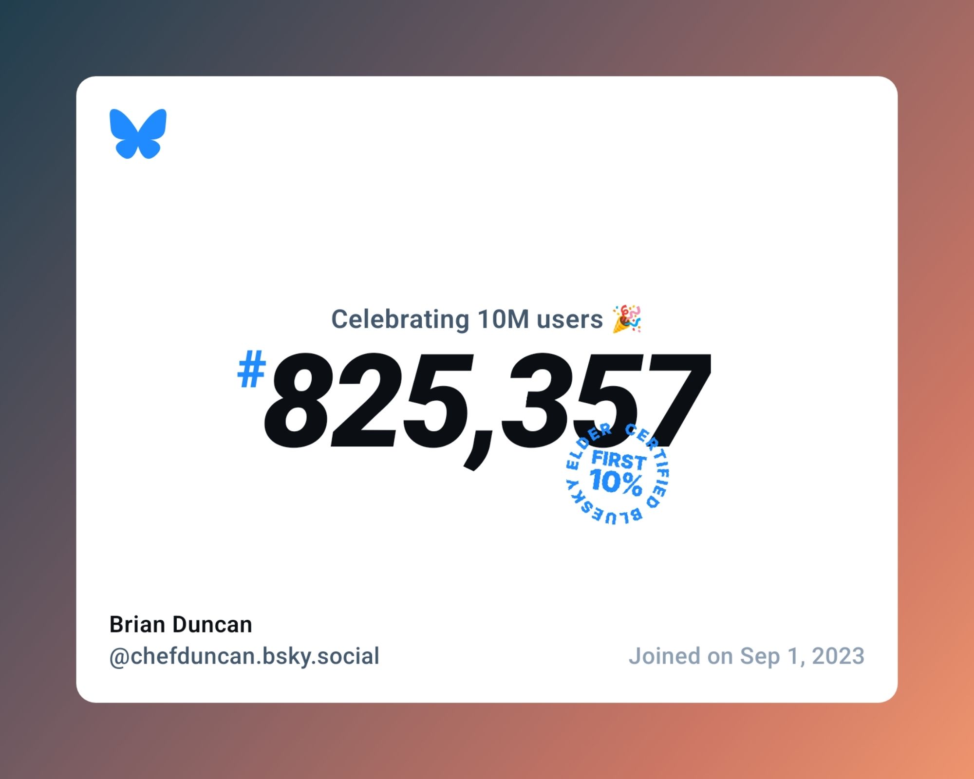 A virtual certificate with text "Celebrating 10M users on Bluesky, #825,357, Brian Duncan ‪@chefduncan.bsky.social‬, joined on Sep 1, 2023"