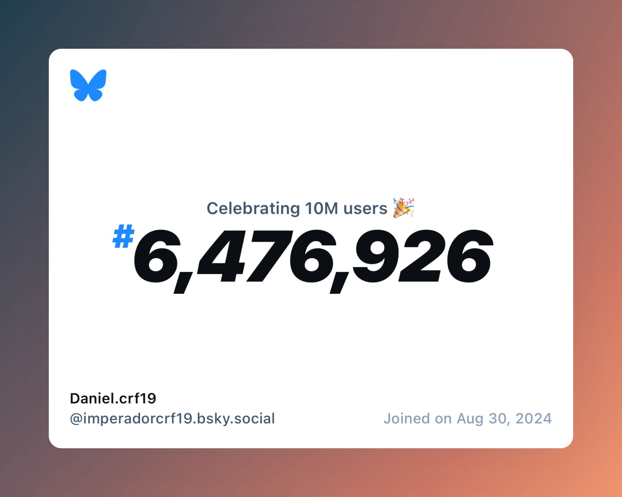 A virtual certificate with text "Celebrating 10M users on Bluesky, #6,476,926, Daniel.crf19 ‪@imperadorcrf19.bsky.social‬, joined on Aug 30, 2024"