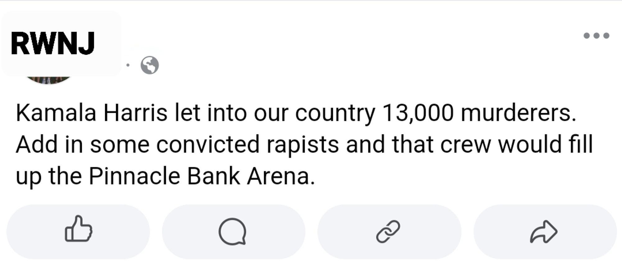 RWNJ post Kamala Harris let into our country 13,000 murderers. Add in some convicted rapists and that crew would fill up the Pinnacle Bank Arena